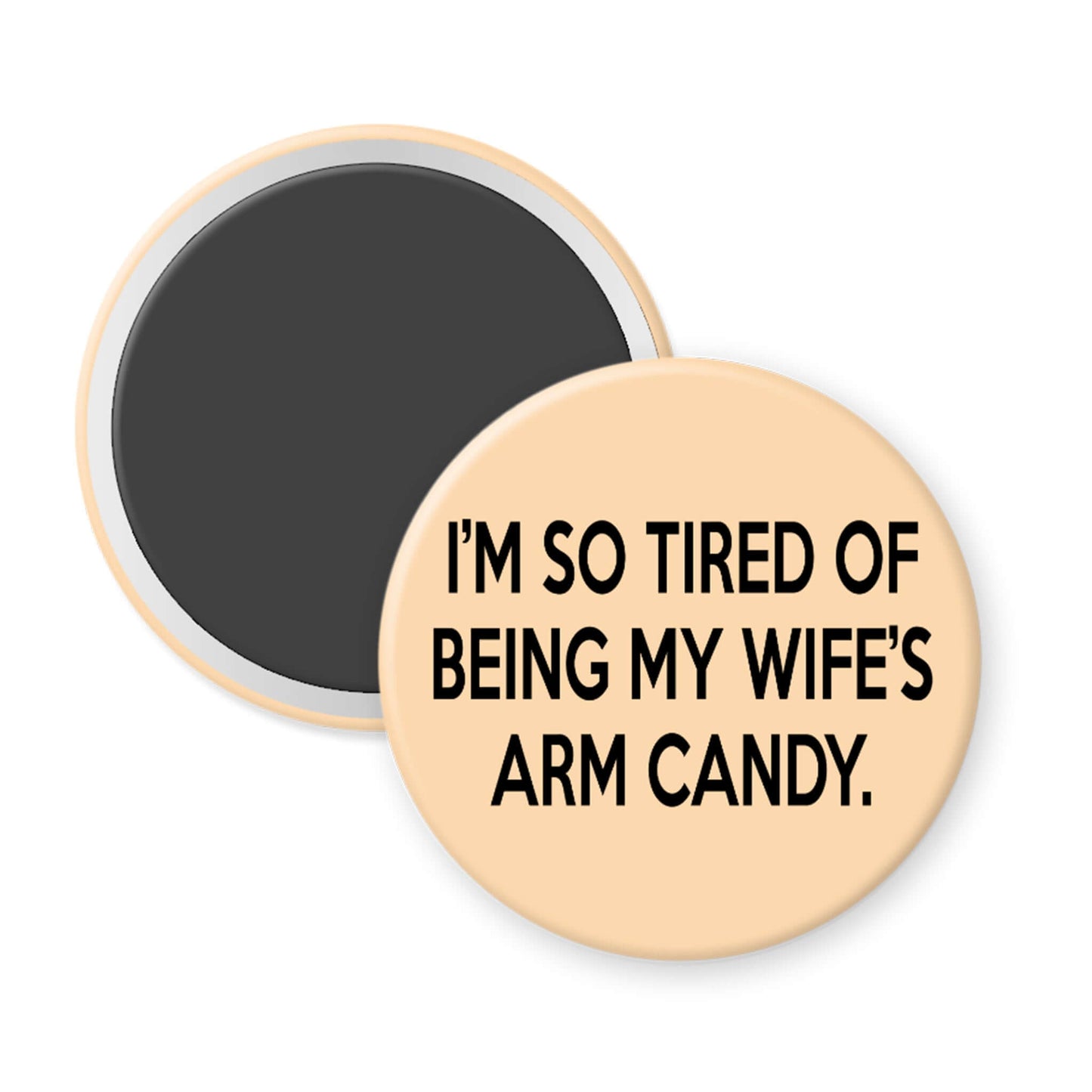 Round magnet with humorous text on a white background