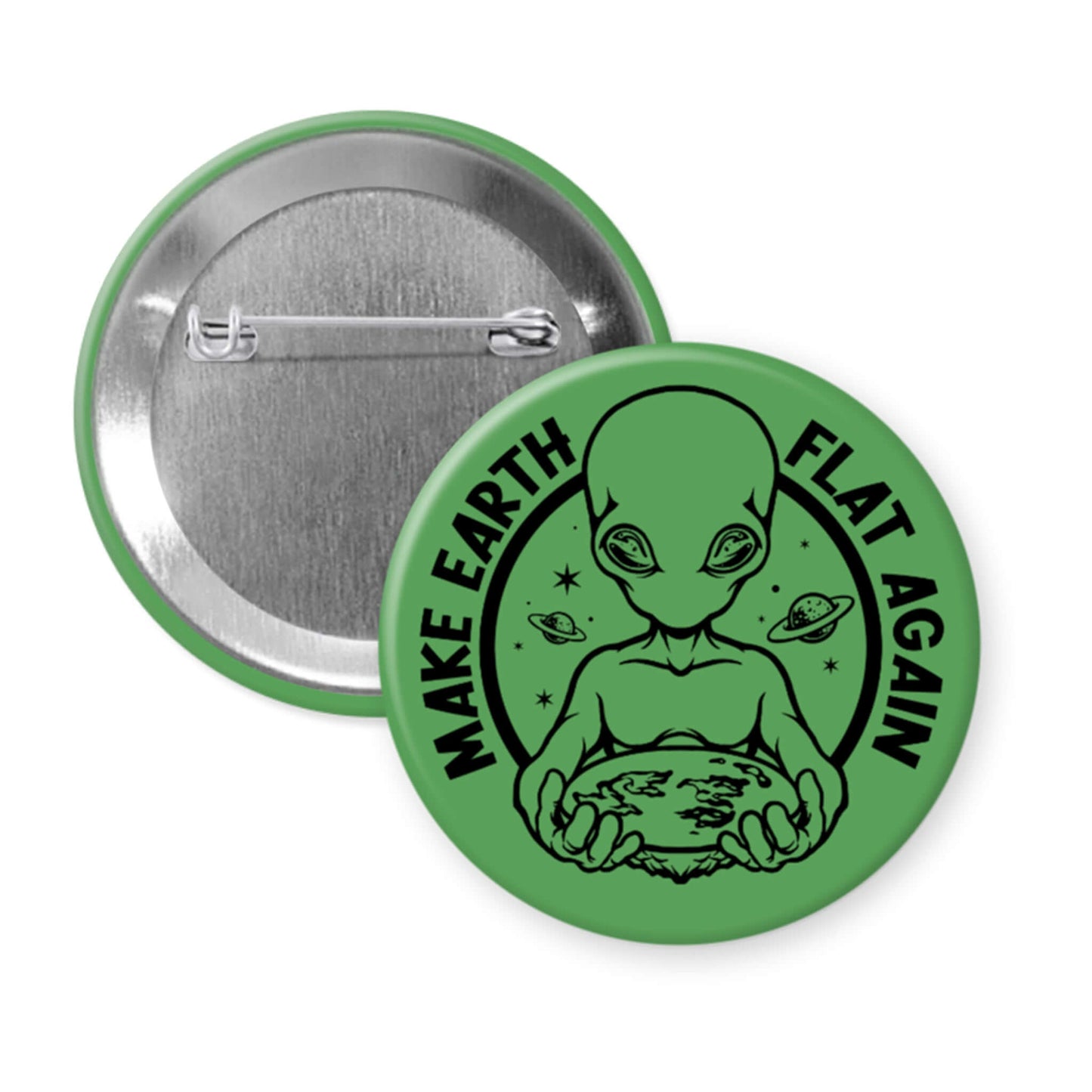 Button badge with alien design and 'Make Earth Flat Again' text on a green background
