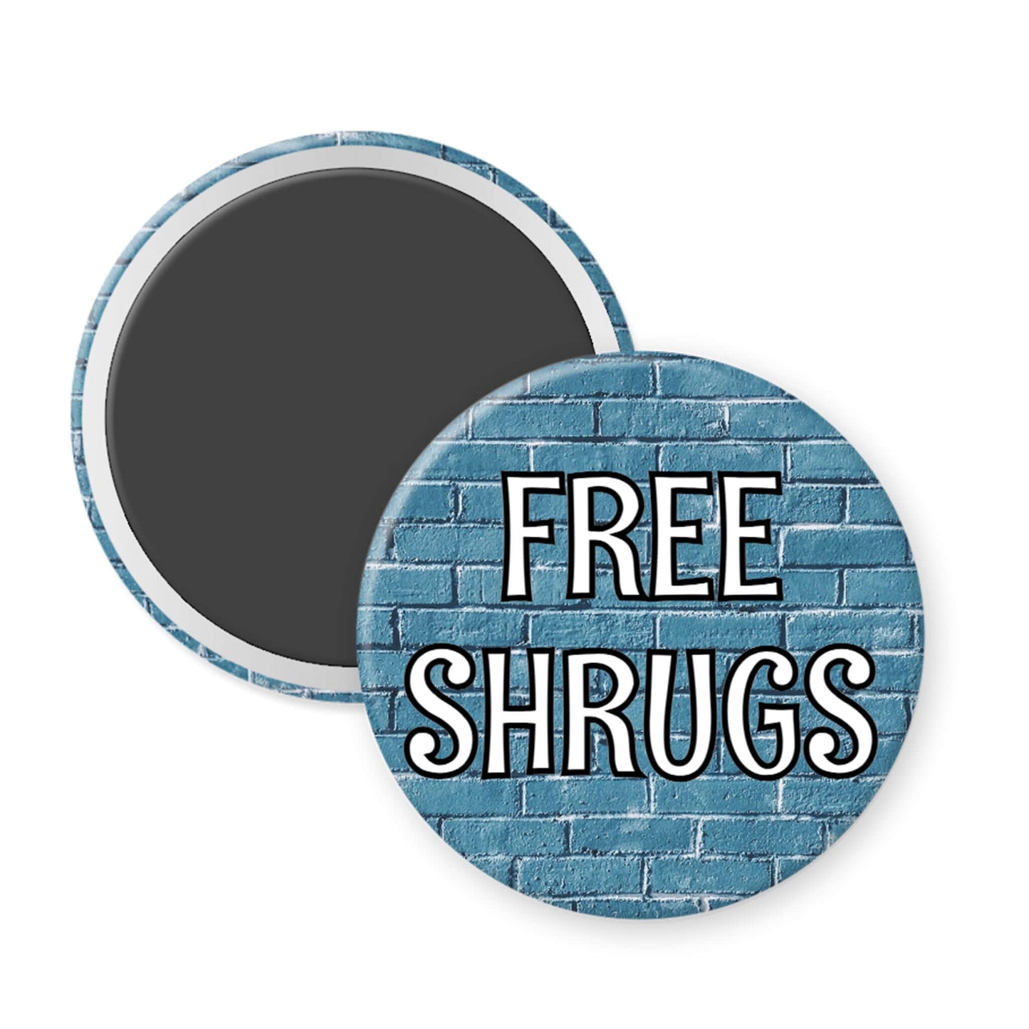 Round magnet with 'FREE SHRUGS' text on a blue brick pattern