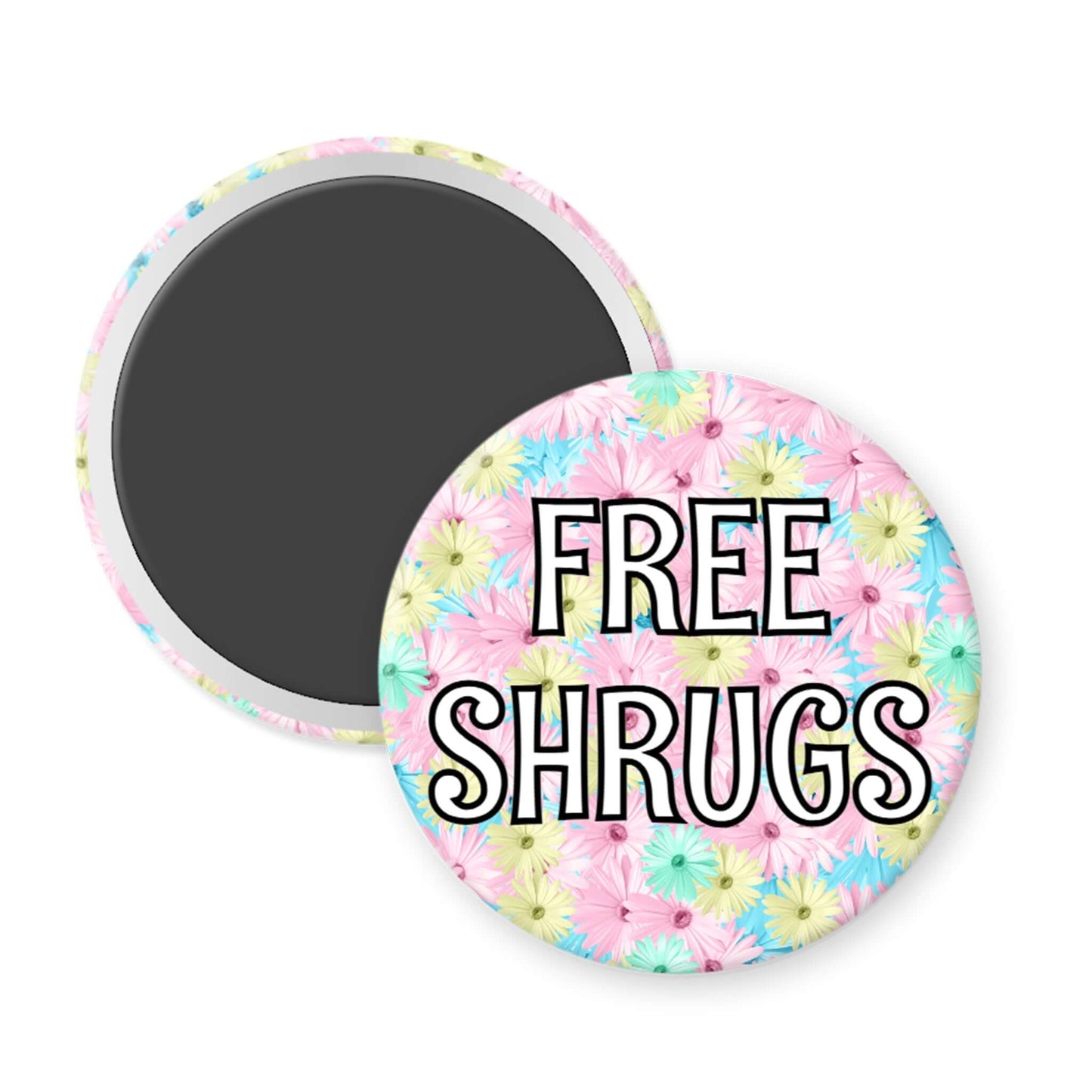 Round magnet with floral design and 'FREE SHRUGS' text on a white background