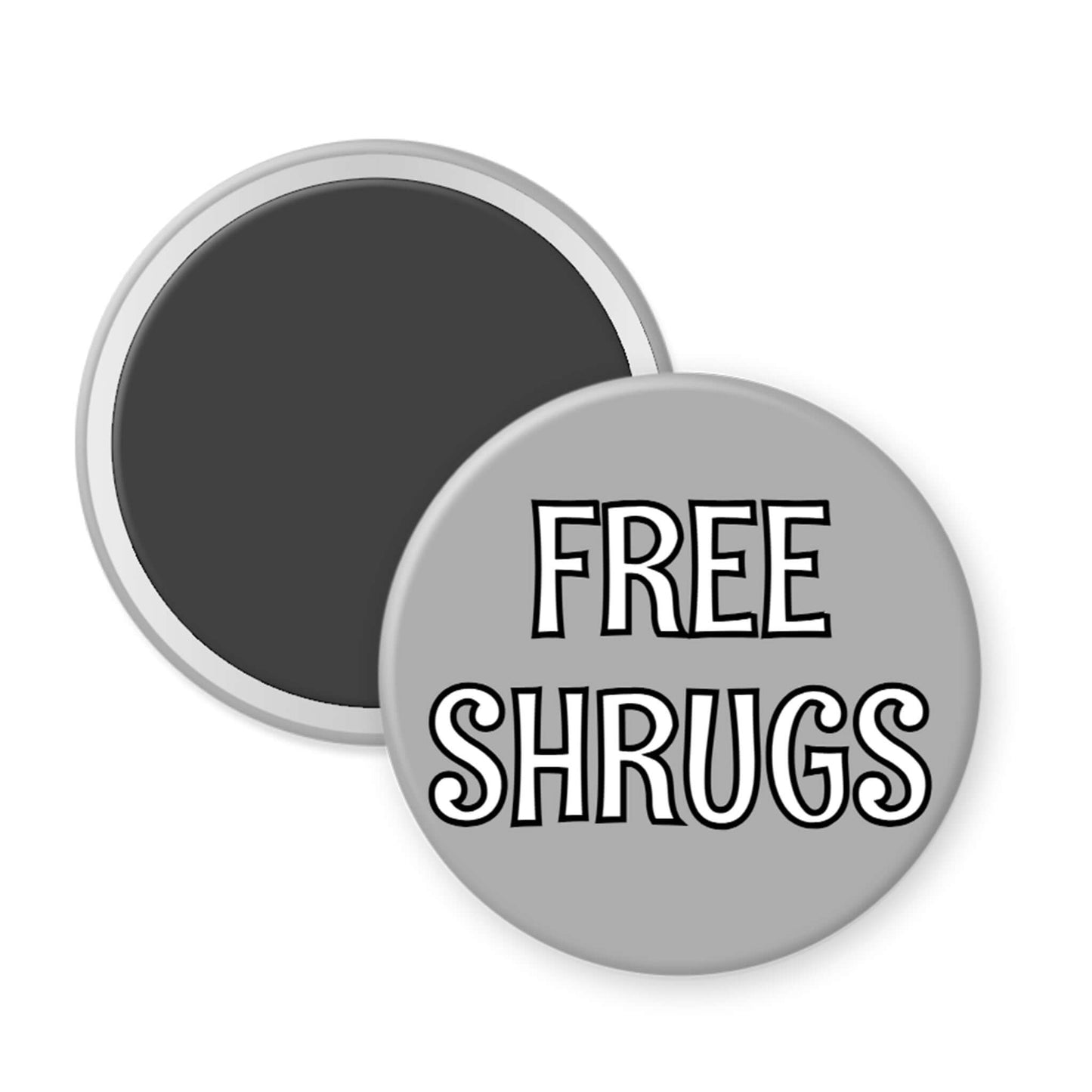 Round gray magnet with 'FREE SHRUGS' text on a white background