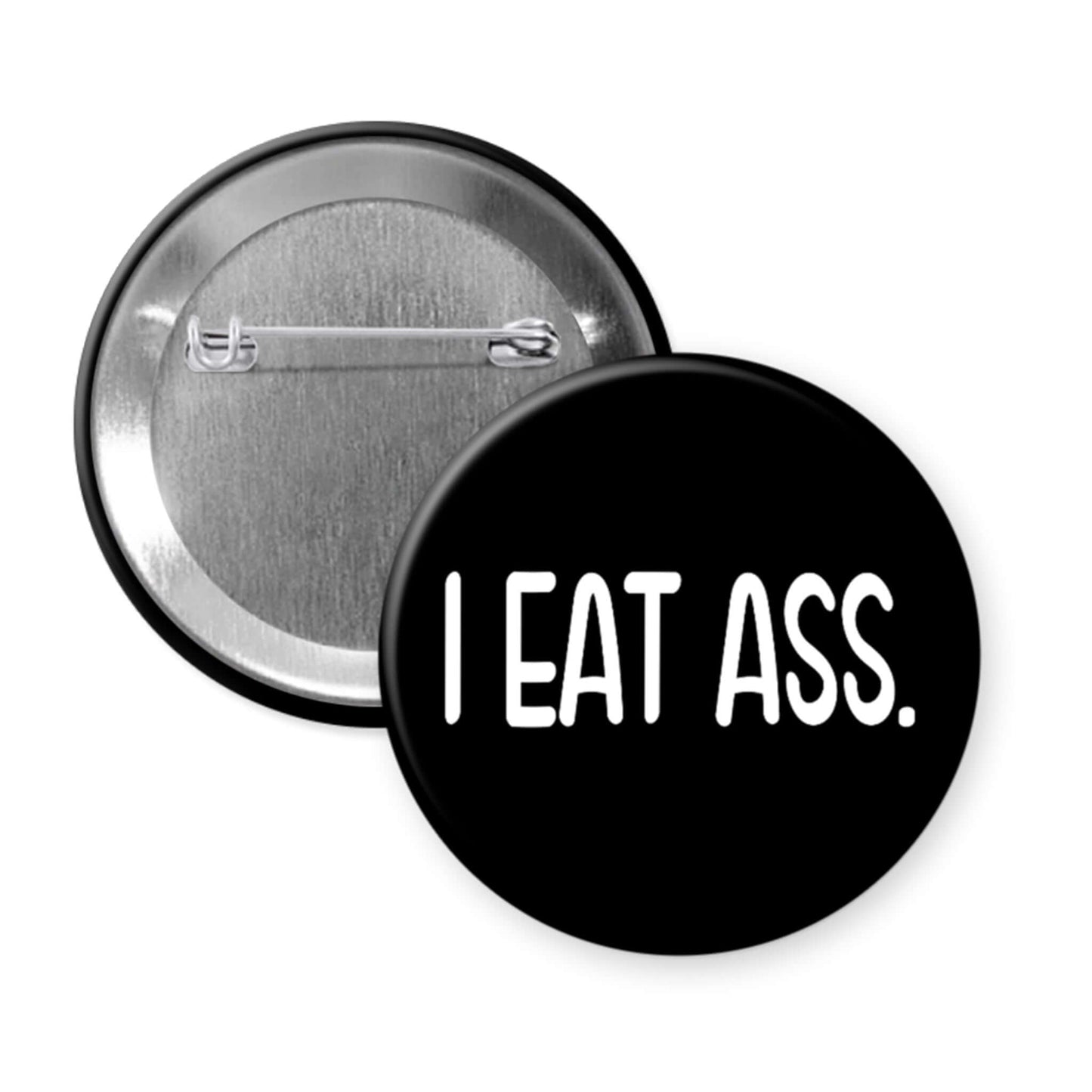 Pinback button that says I eat ass.