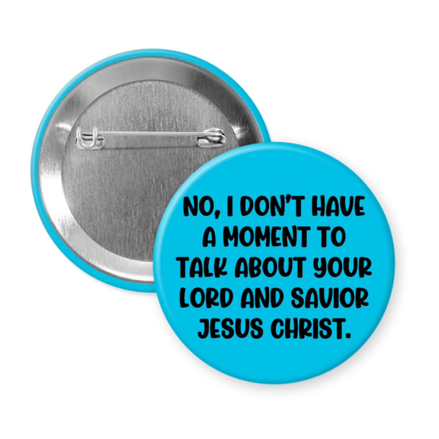 Blue button with text 'No, I don't have a moment to talk about your Lord and Savior Jesus Christ' on a white background
