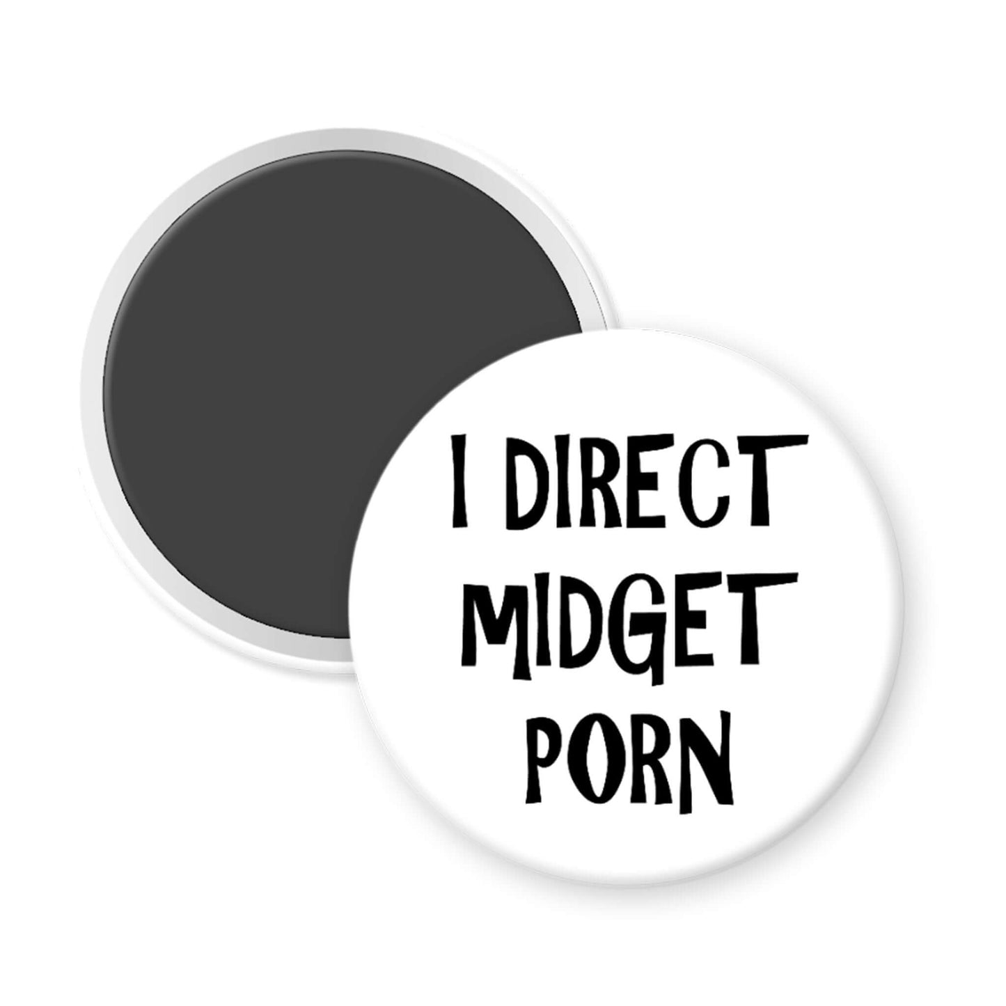 Round white magnet with black text 'I DIRECT MIDGET PORN' on a white background