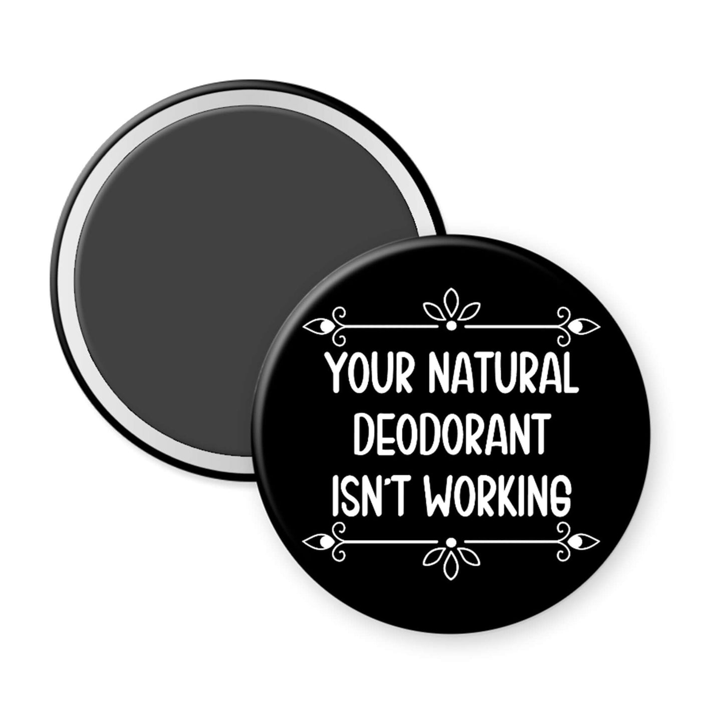 Black magnet with white text 'Your natural deodorant isn't working' on a white background