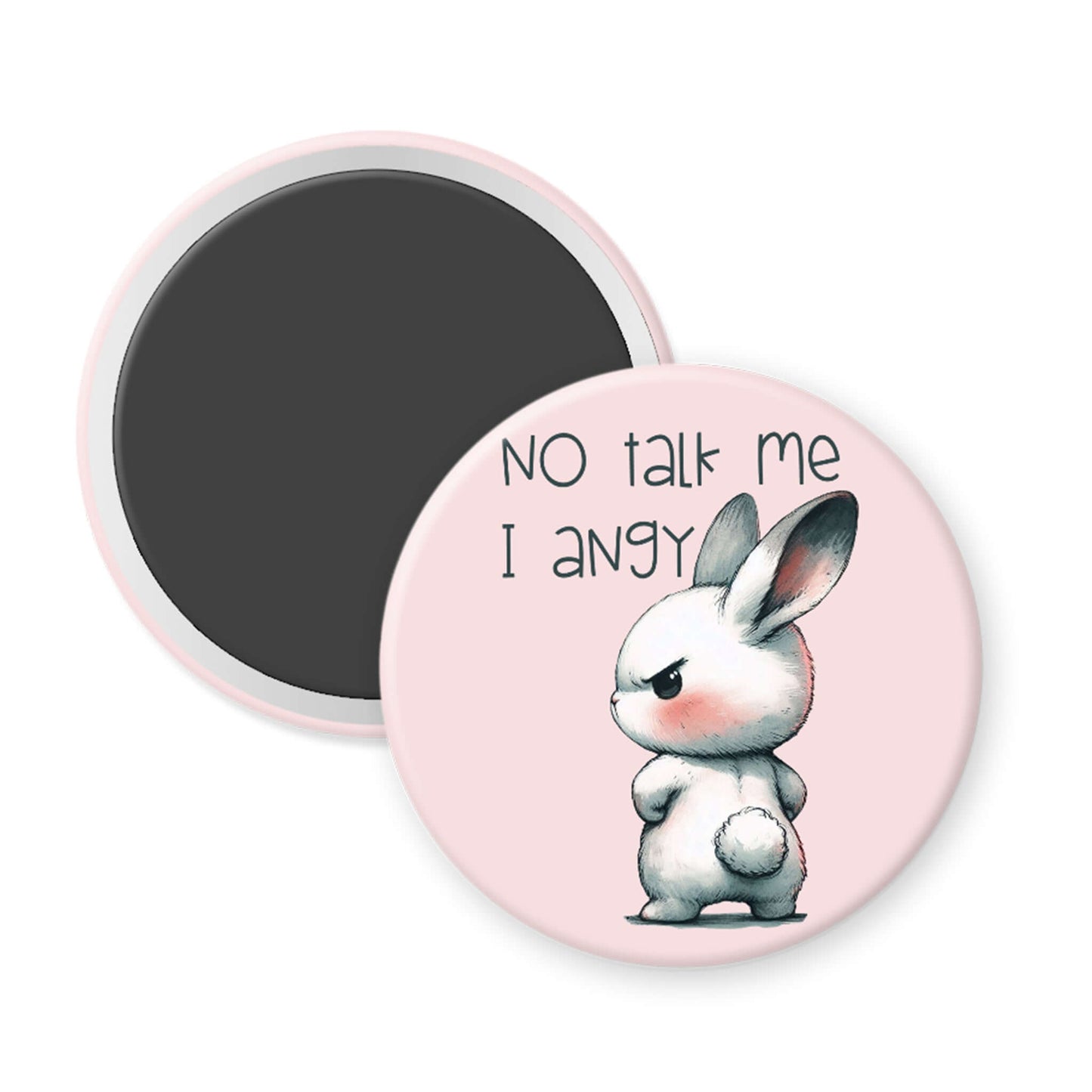Round magnet with a cartoon rabbit and text 'No talk me I angy' on a pink background