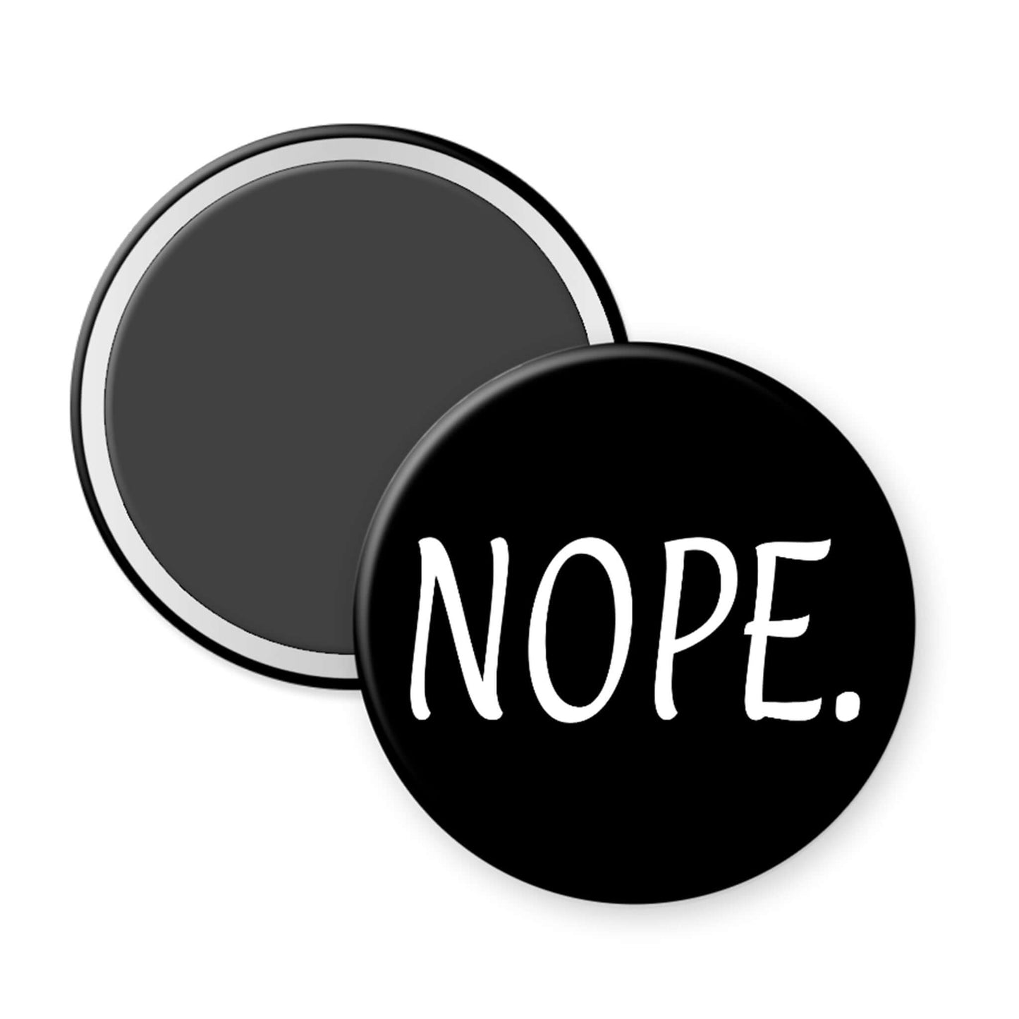 Round black magnet with 'NOPE.' text on a white background