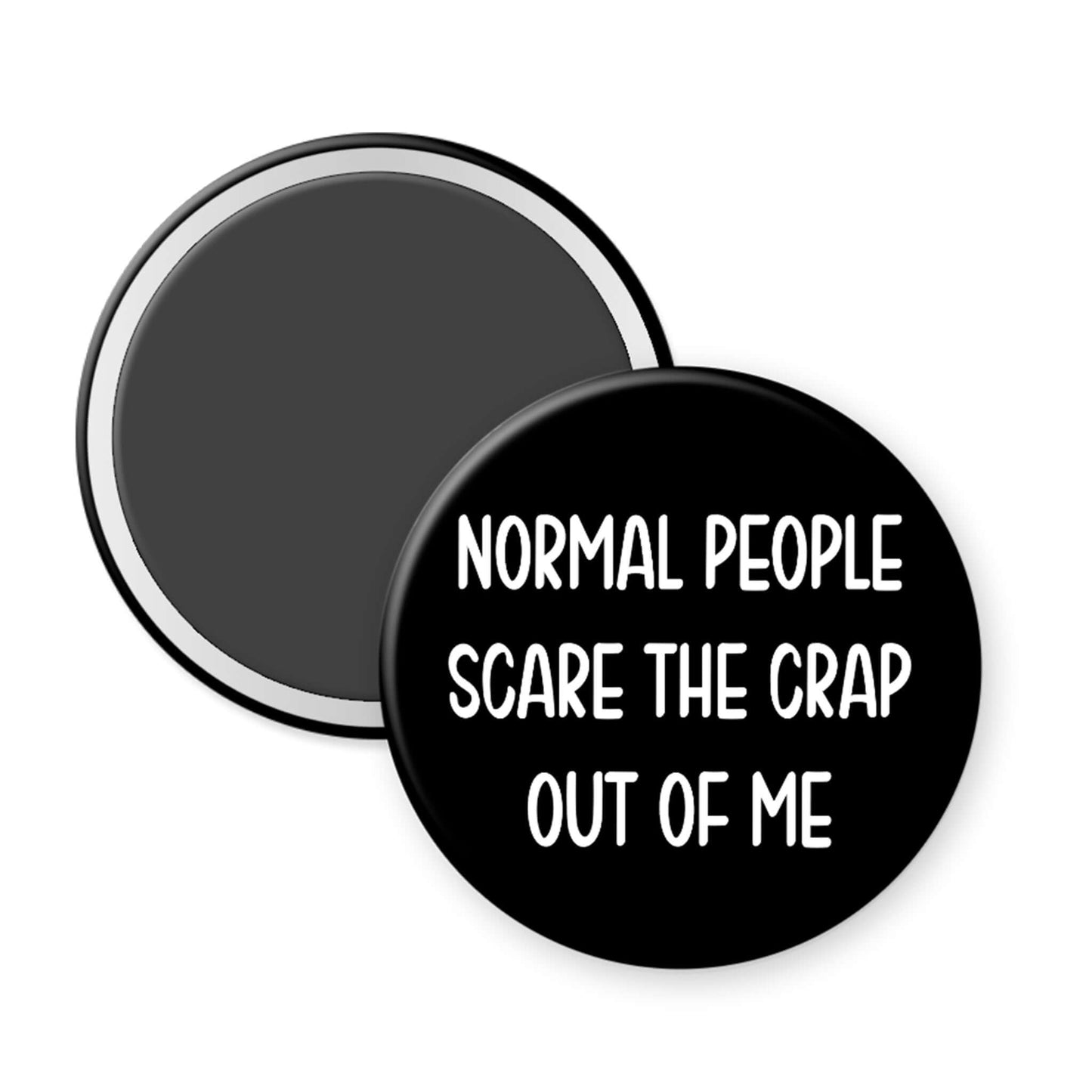 Black button with white text 'Normal people scare the crap out of me' on a white background