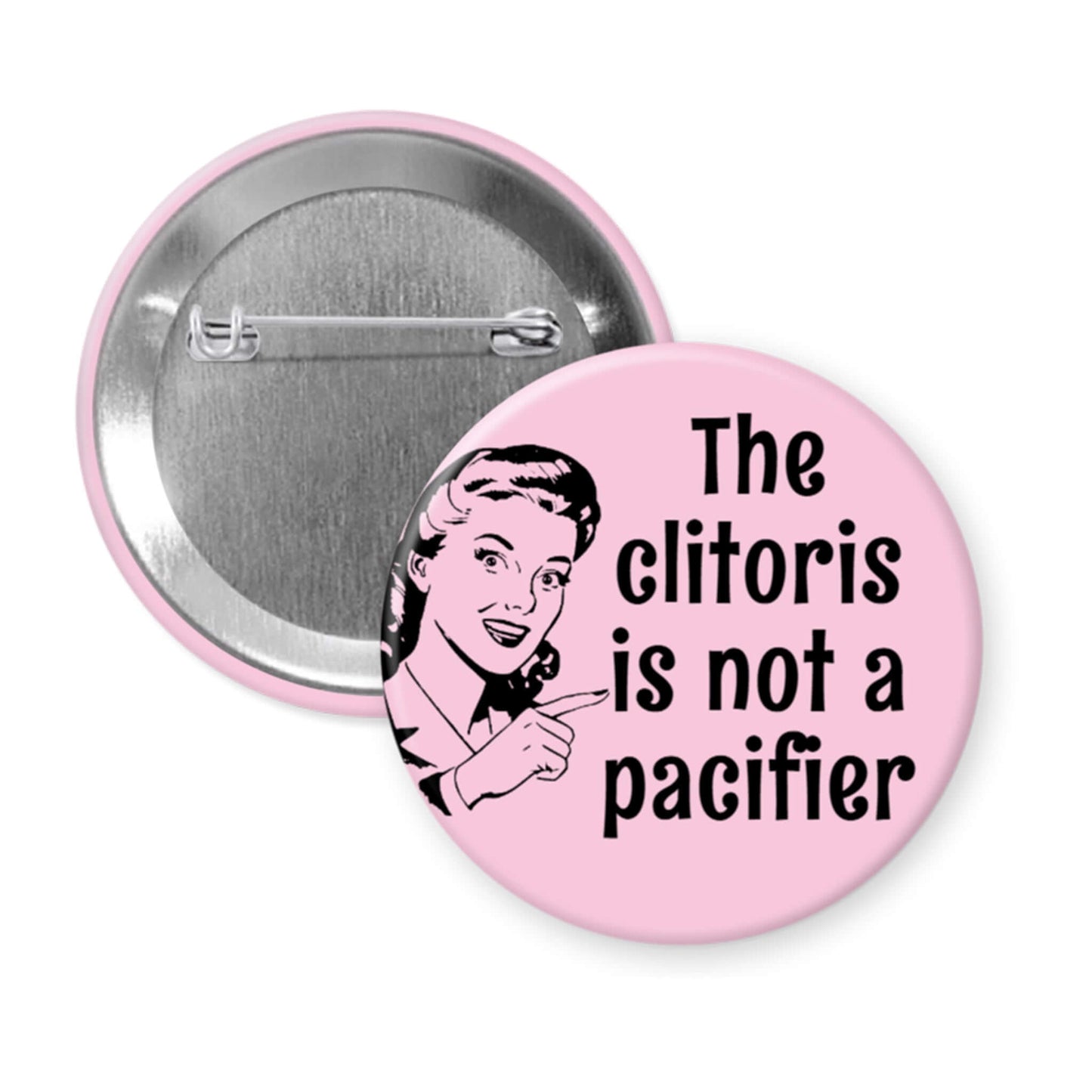 Pink button with a graphic and text 'The clitoris is not a pacifier' on a white background