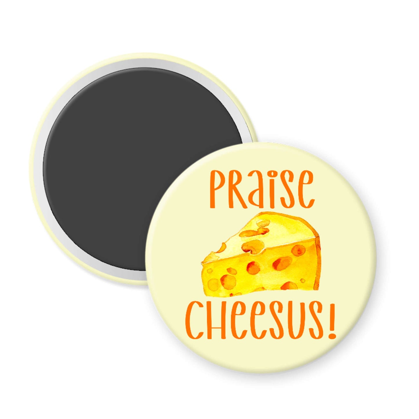 Round magnet with a cheese illustration and 'Praise Cheesus!' text on a white background