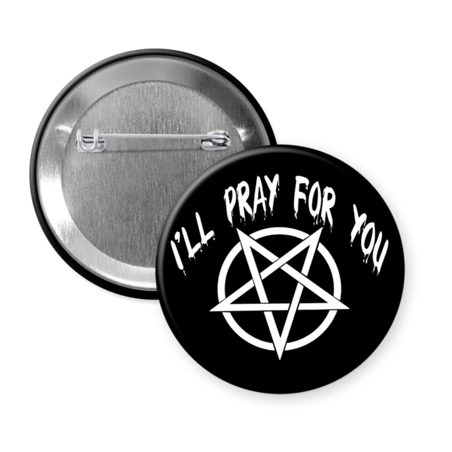 Black pinback button with image of a pentagram and the words I'll pray for you.