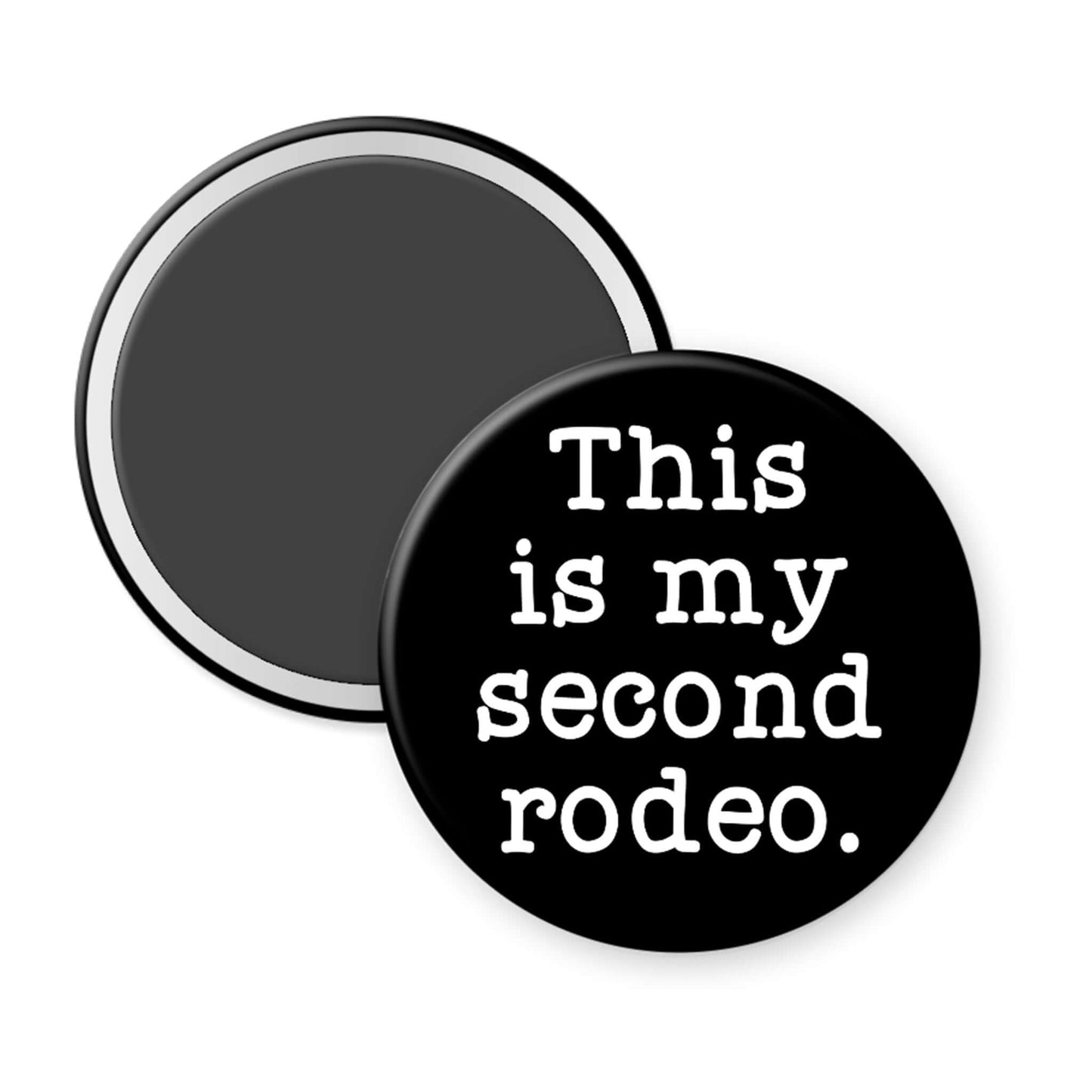 Round black magnet with white text 'This is my second rodeo.' on a white background