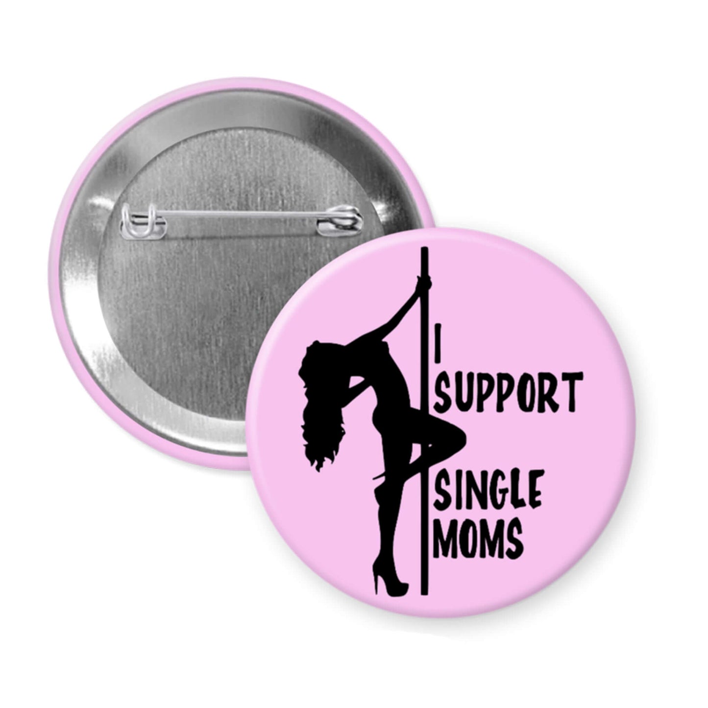 Pink button with a pole dancer silhouette and text 'I Support Single Moms' on a white background