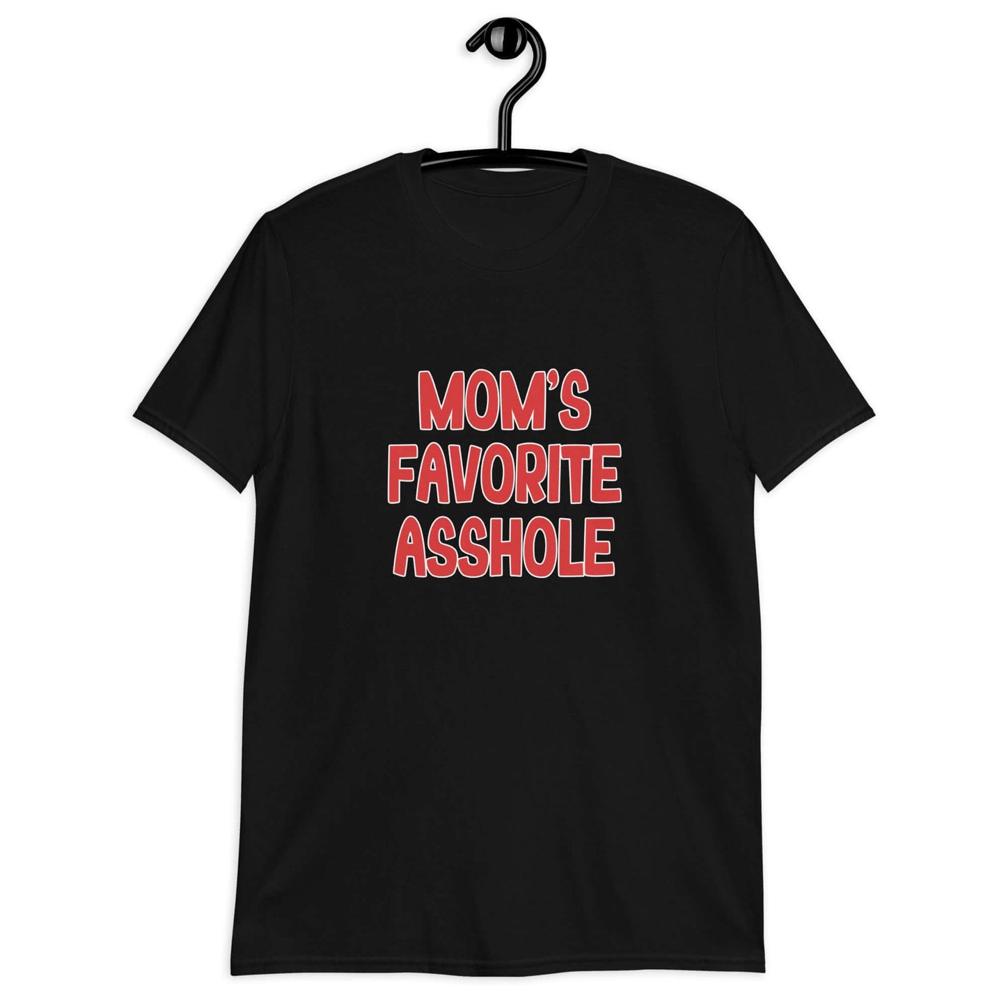 Black t-shirt with the words Mom's favorite asshole printed in red on the front.