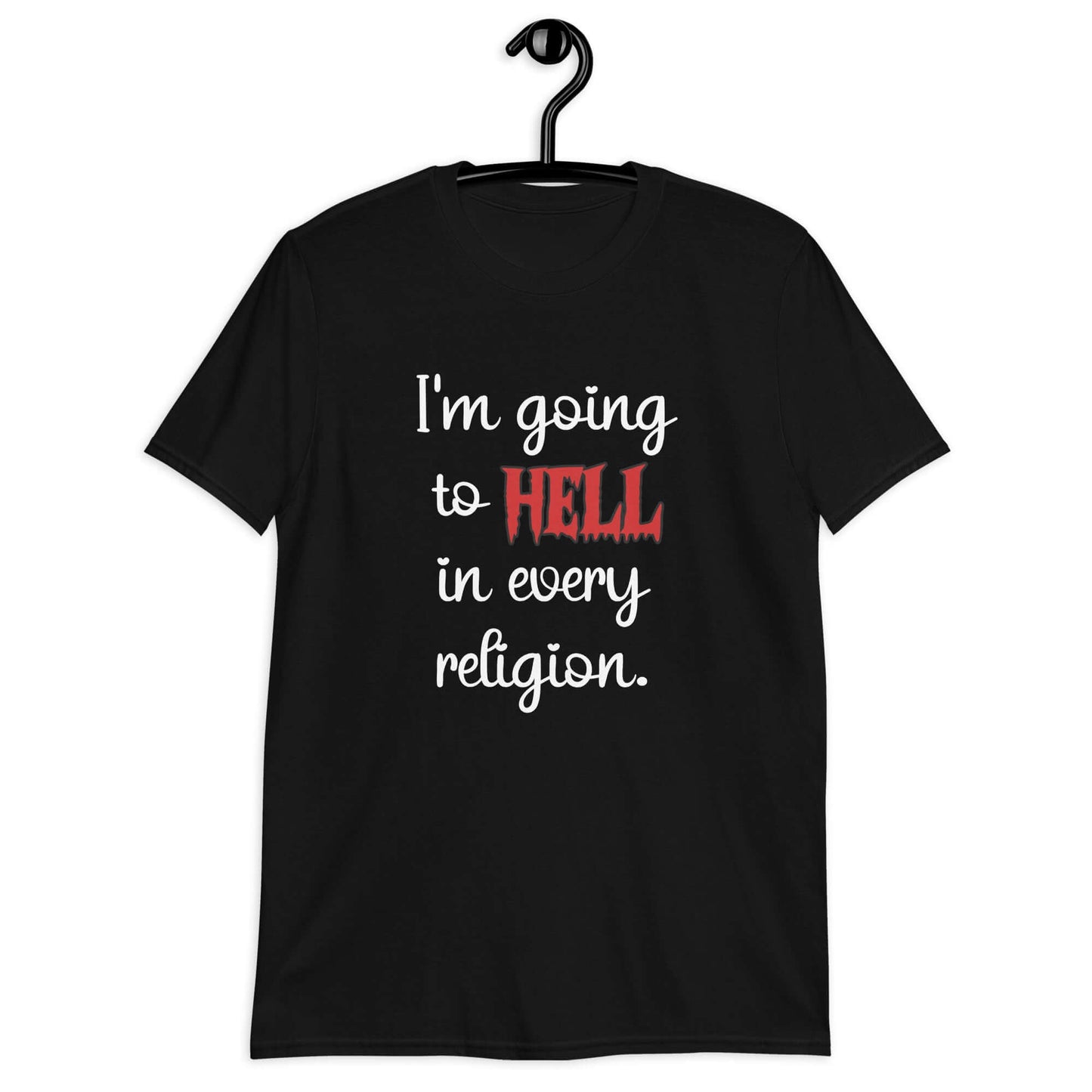Black t-shirt with the phrase I'm going to hell in every religion printed on the front. The word hell is printed in red. The rest of the text is white.