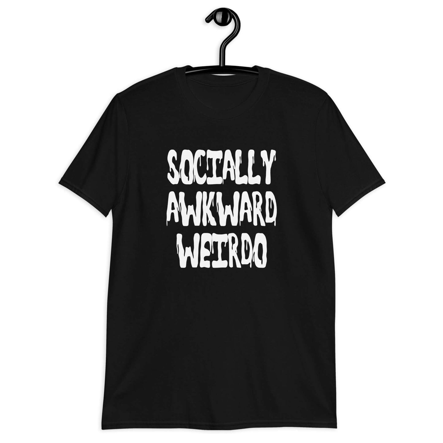 Black t-shirt with the phrase Socially awkward weirdo printed on the front.