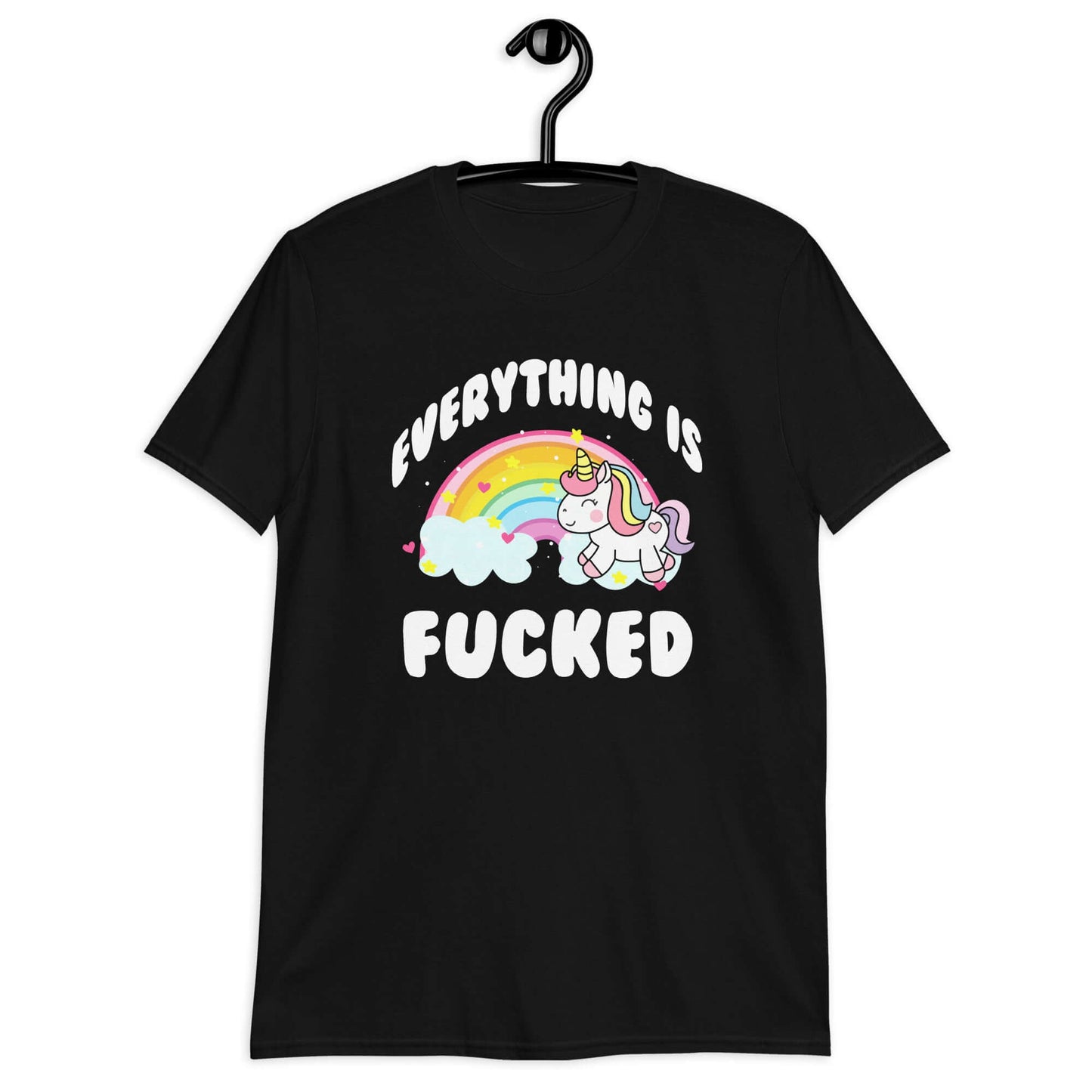 Black t-shirt with a graphic of a kawaii style unicorn and a pastel rainbow with the words Everything is fucked printed on the front.