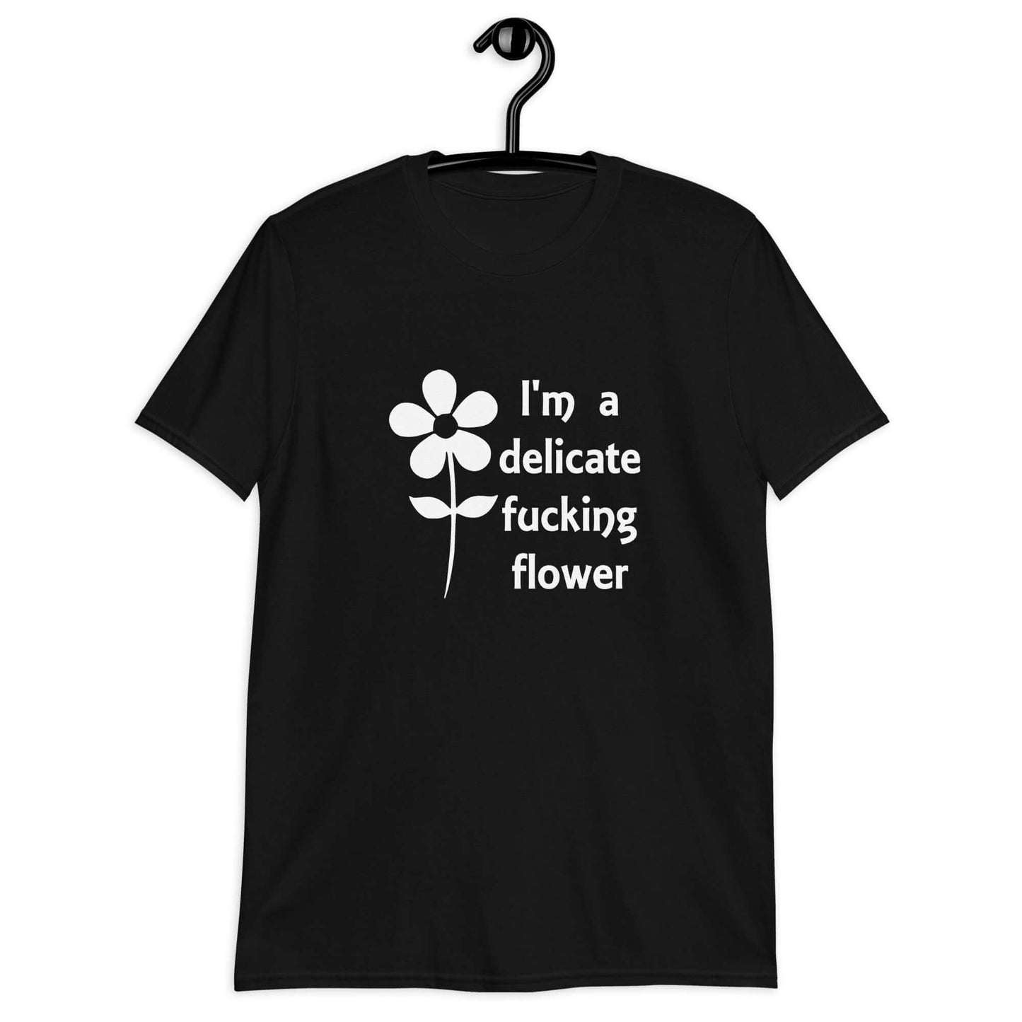 Black t-shirt with image of a flower and the phrase I'm a delicate fucking flower printed on the front.