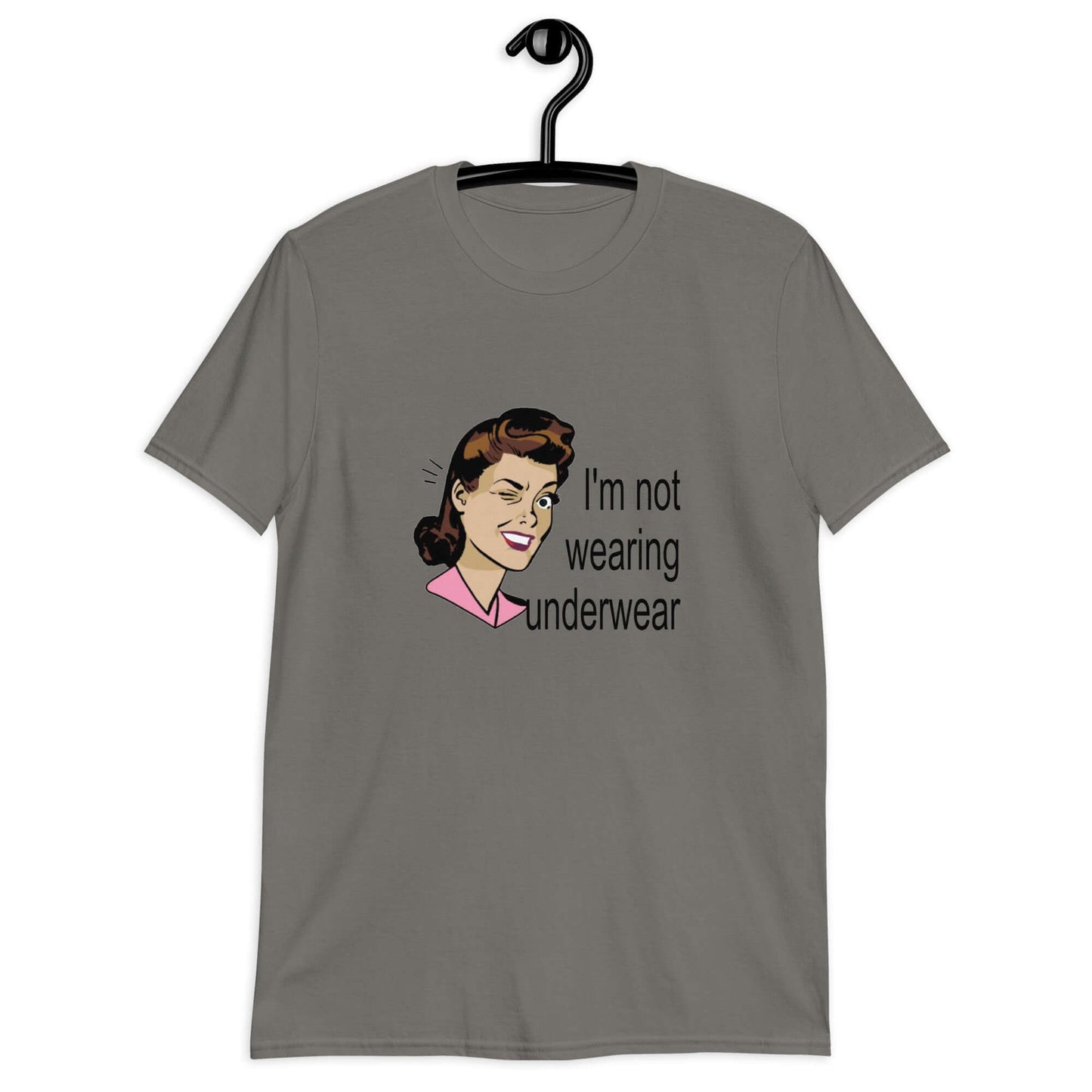 Charcoal t-shirt with an image of a retro woman and the phrase I'm not wearing any underwear printed on the front.