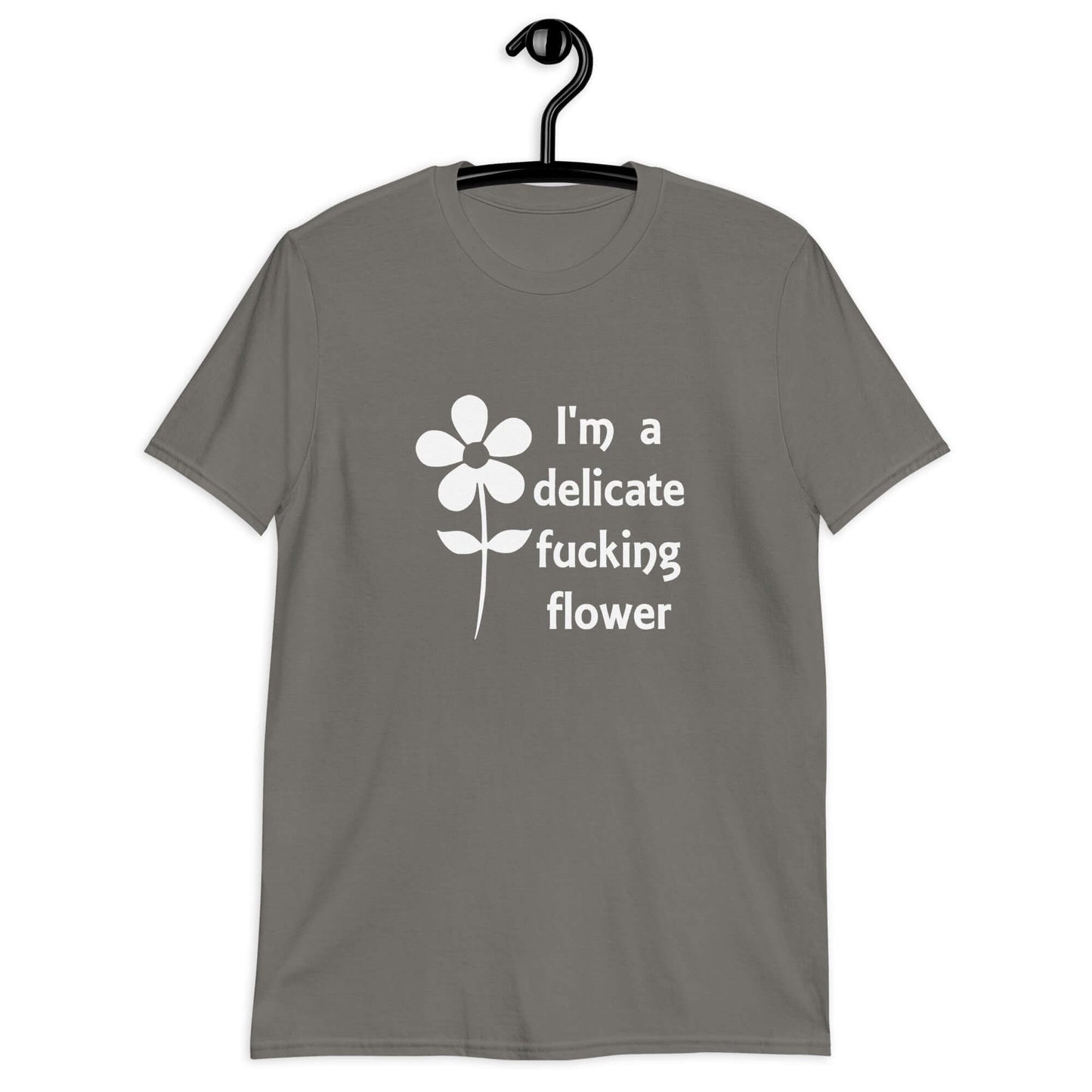 Charcoal grey t-shirt with image of a flower and the phrase I'm a delicate fucking flower printed on the front.