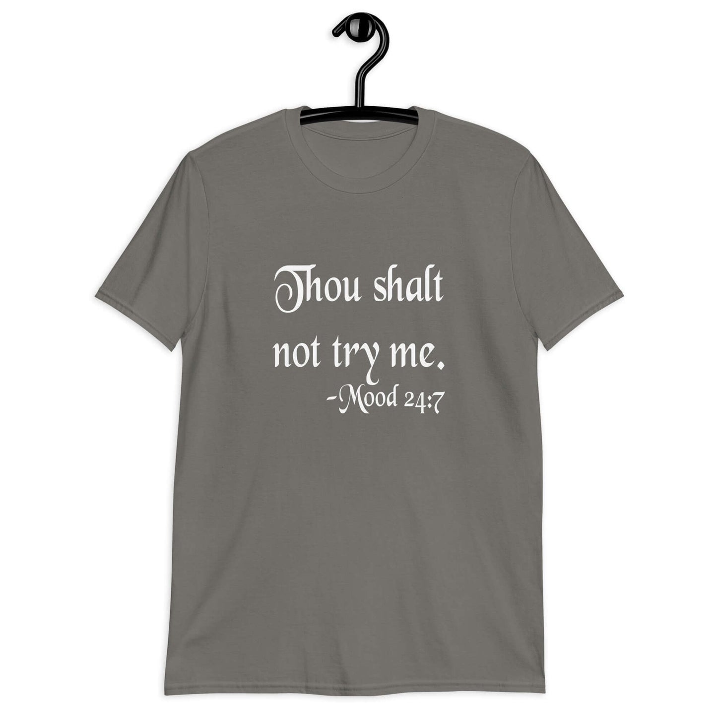 Charcoal grey t-shirt with the mock scripture quote Thou shalt not try me Mood 24:7 printed on the front.