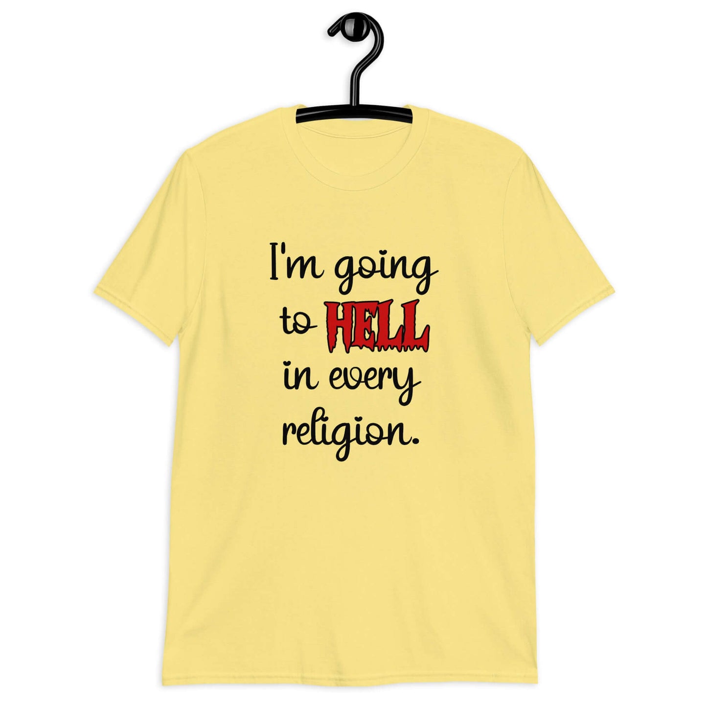 Cornsilk yellow t-shirt with the phrase I'm going to hell in every religion printed on the front. The word hell is printed in red. The rest of the text is black.