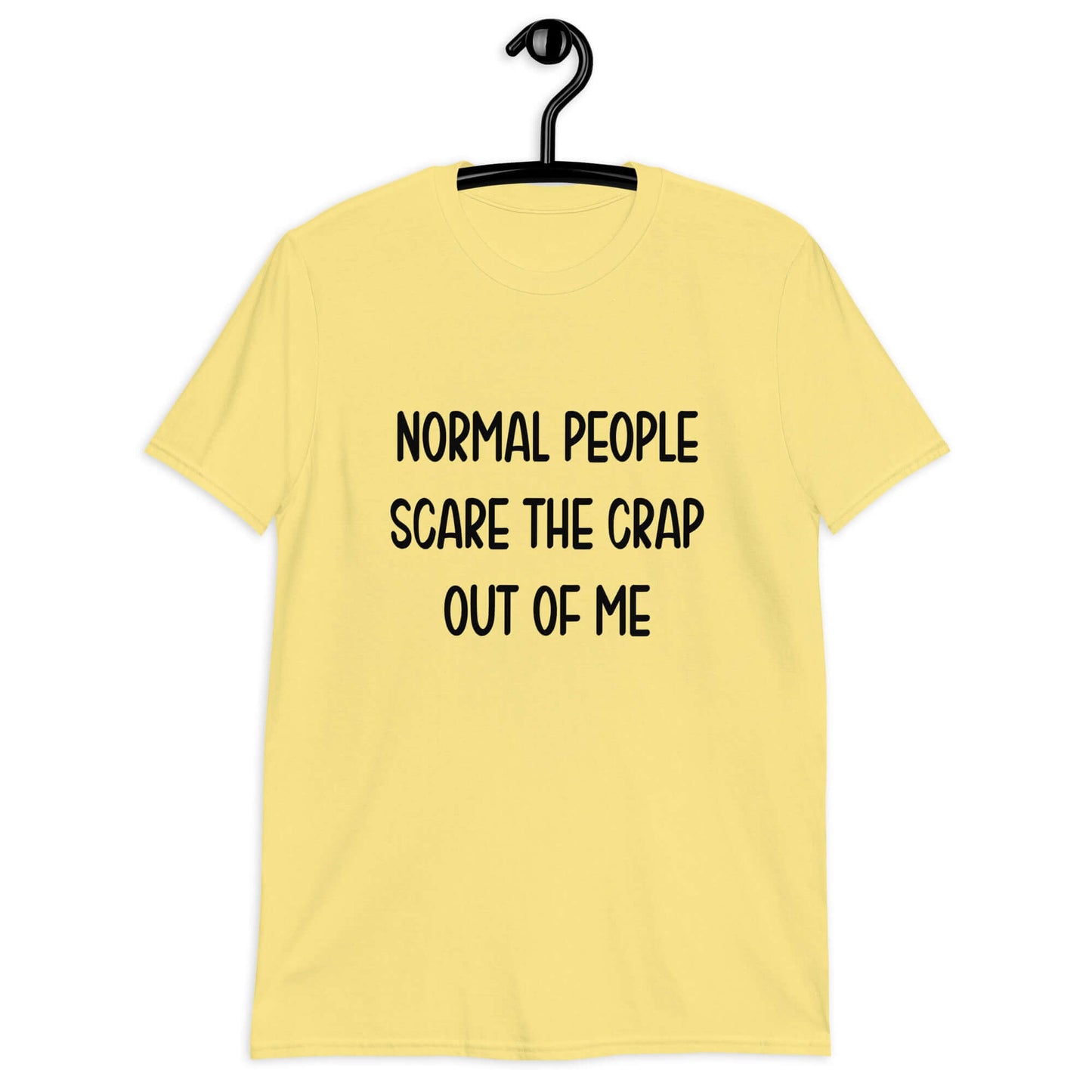 Cornsilk yellow t-shirt with the phrase Normal people scare the crap out of me printed on the front.