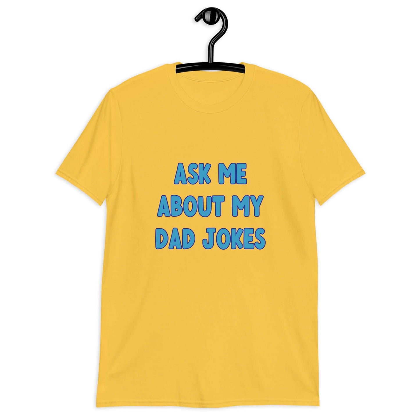 Daisy yellow t-shirt with the words Ask me about my Dad jokes printed on the front.