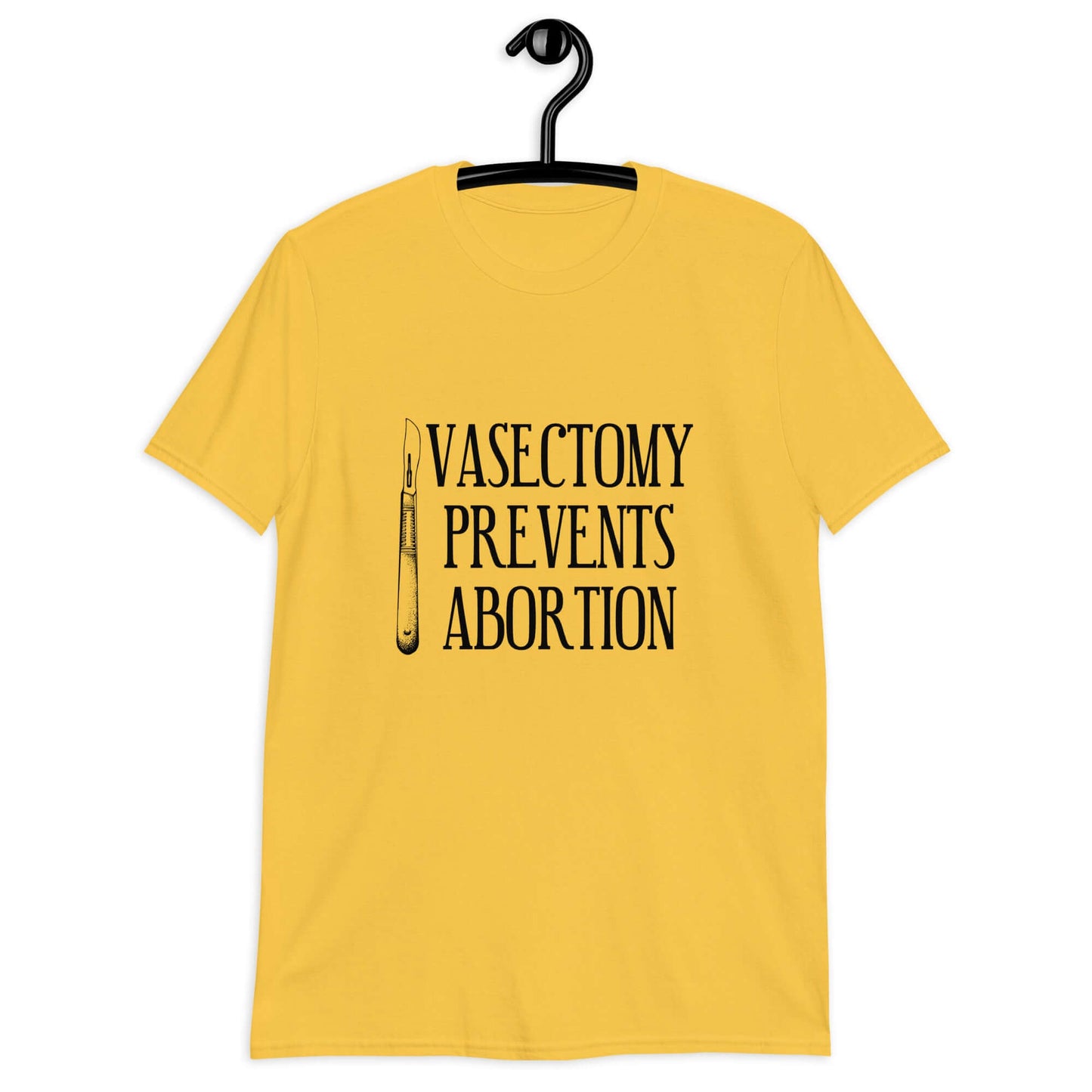 Daisy yellow t-shirt that has an image of a surgical scalpel and the phrase Vasectomy prevents abortion printed on the front.