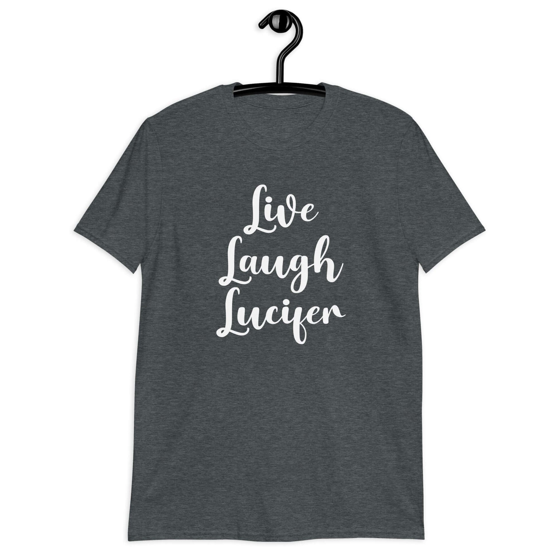 Dark heather grey t-shirt with the parody phrase Live, Laugh, Lucifer printed on the front.