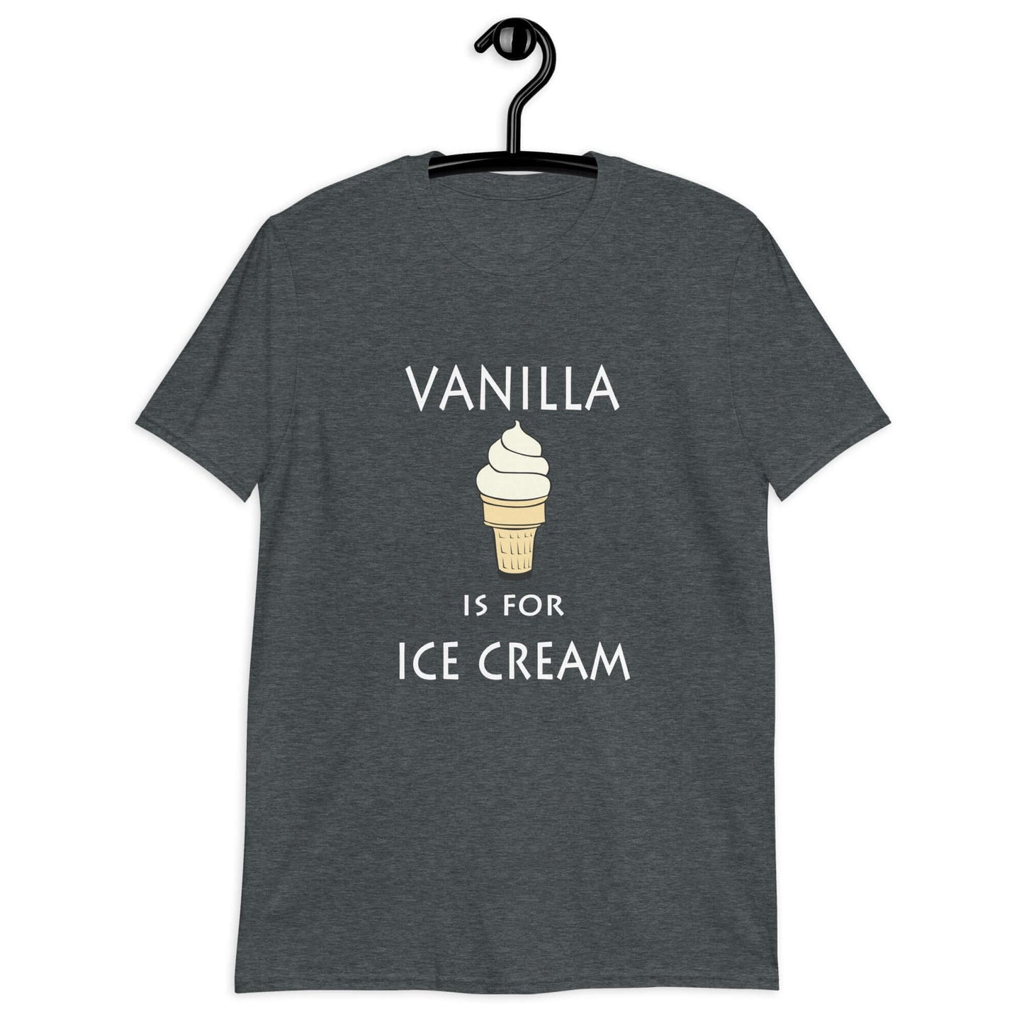 Dark heather t-shirt with an image of a vanilla ice cream cone and the phrase Vanilla is for ice cream printed on the front.