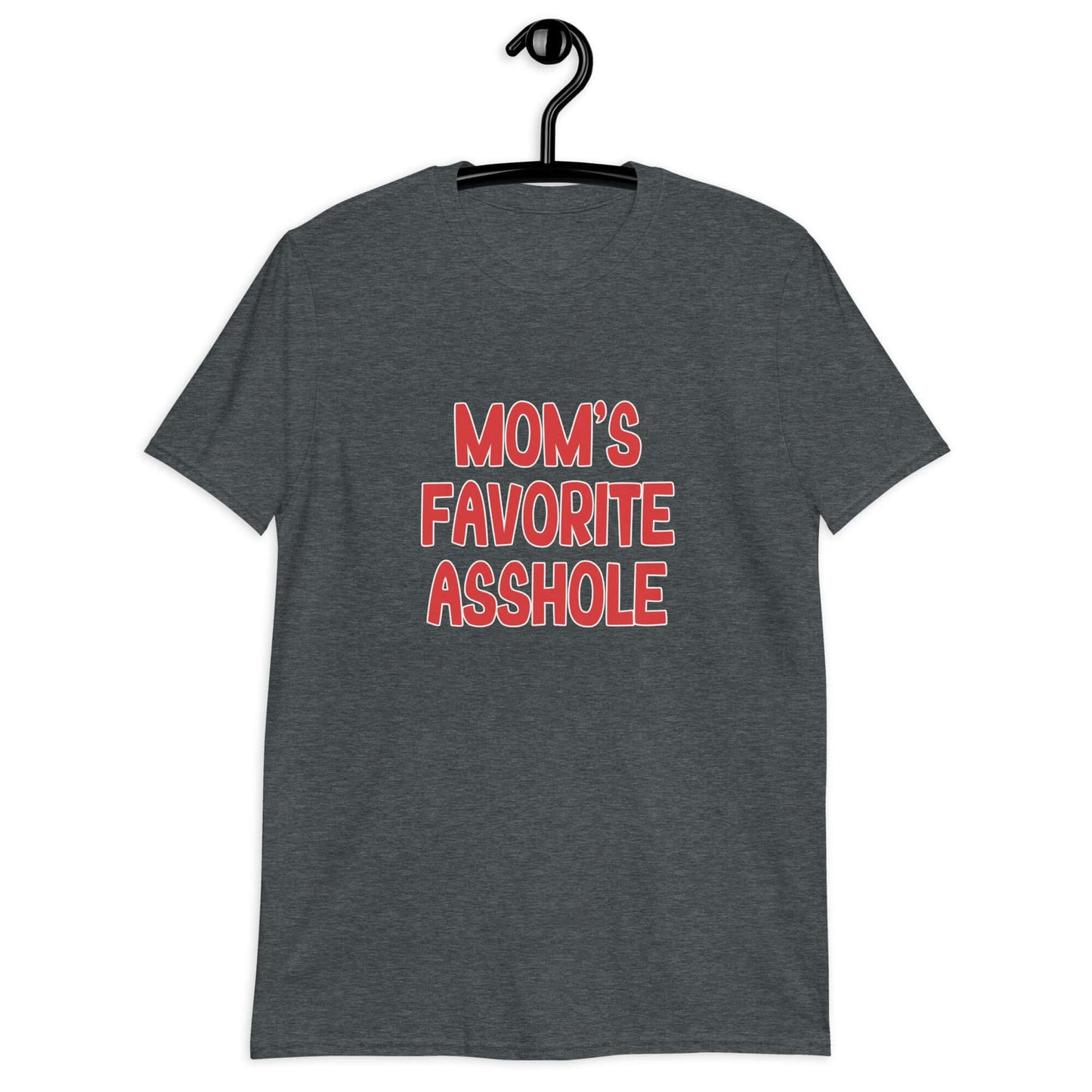 Dark heather t-shirt with the words Mom's favorite asshole printed in red on the front.