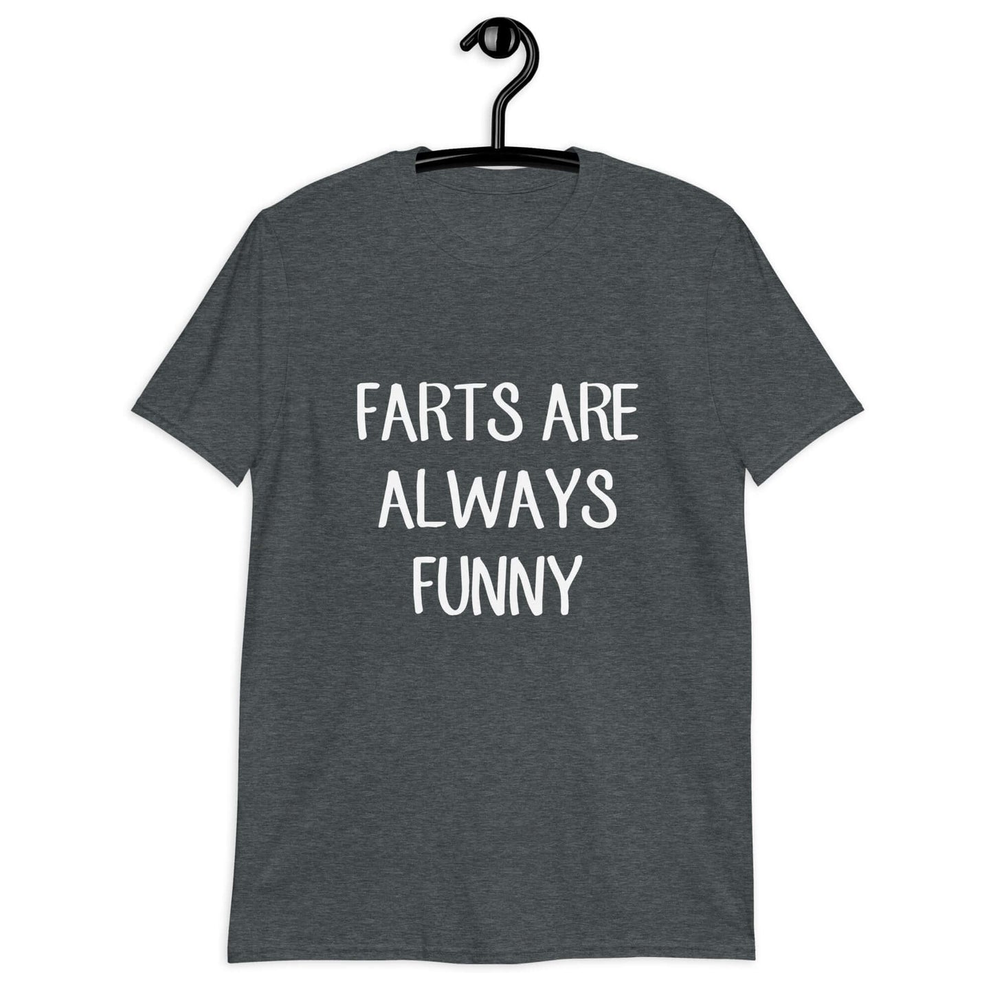 Dark heather t-shirt with the phrase Farts are always funny printed on the front.