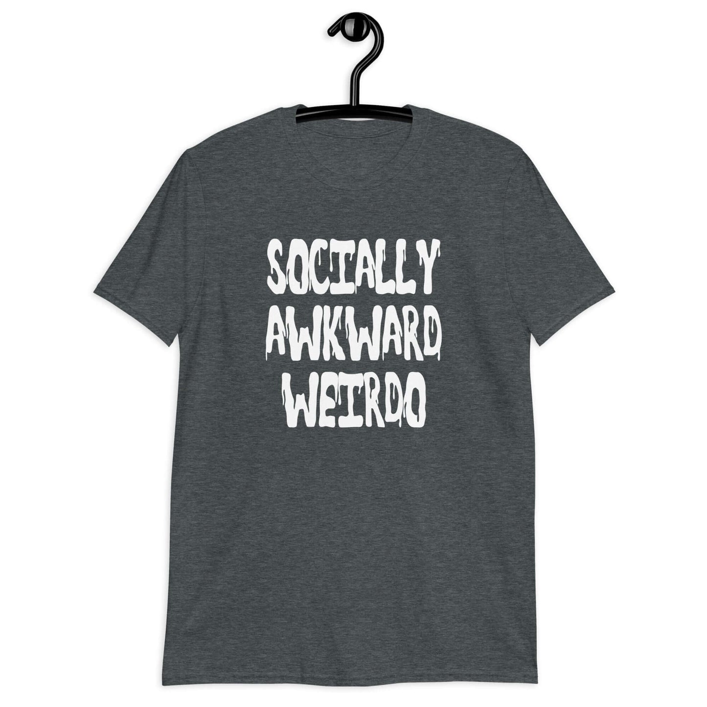 Dark heather t-shirt with the phrase Socially awkward weirdo printed on the front.