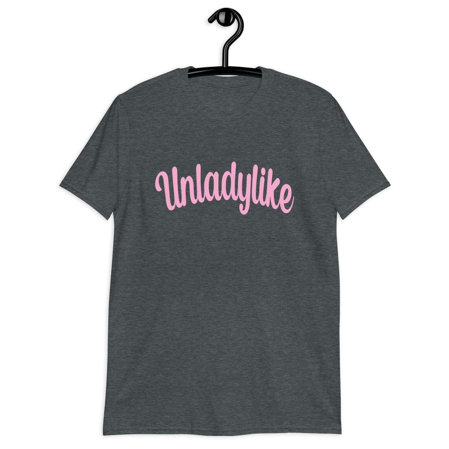 Dark heather t-shirt with the word Unladylike printed on the front in pink.