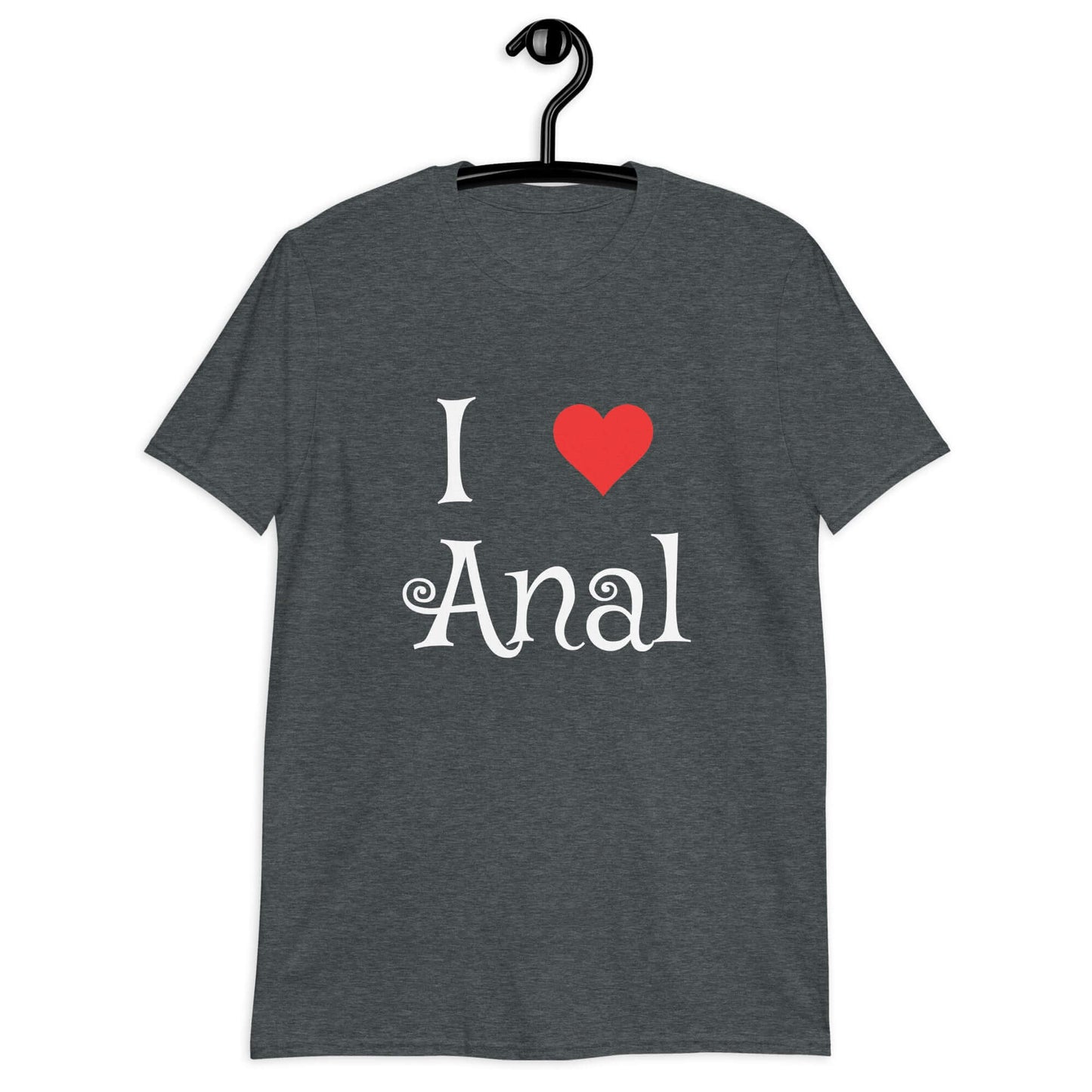 Dark heather grey t-shirt with the phrase I heart anal printed on the front. The heart is red.