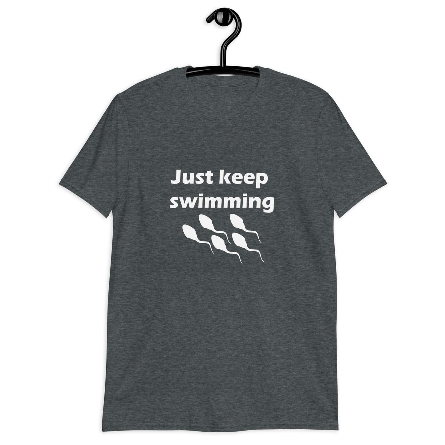 Dark heather grey t-shirt with the phrase Just keep swimming printed on the front. There is an image of some swimming sperm underneath the words.