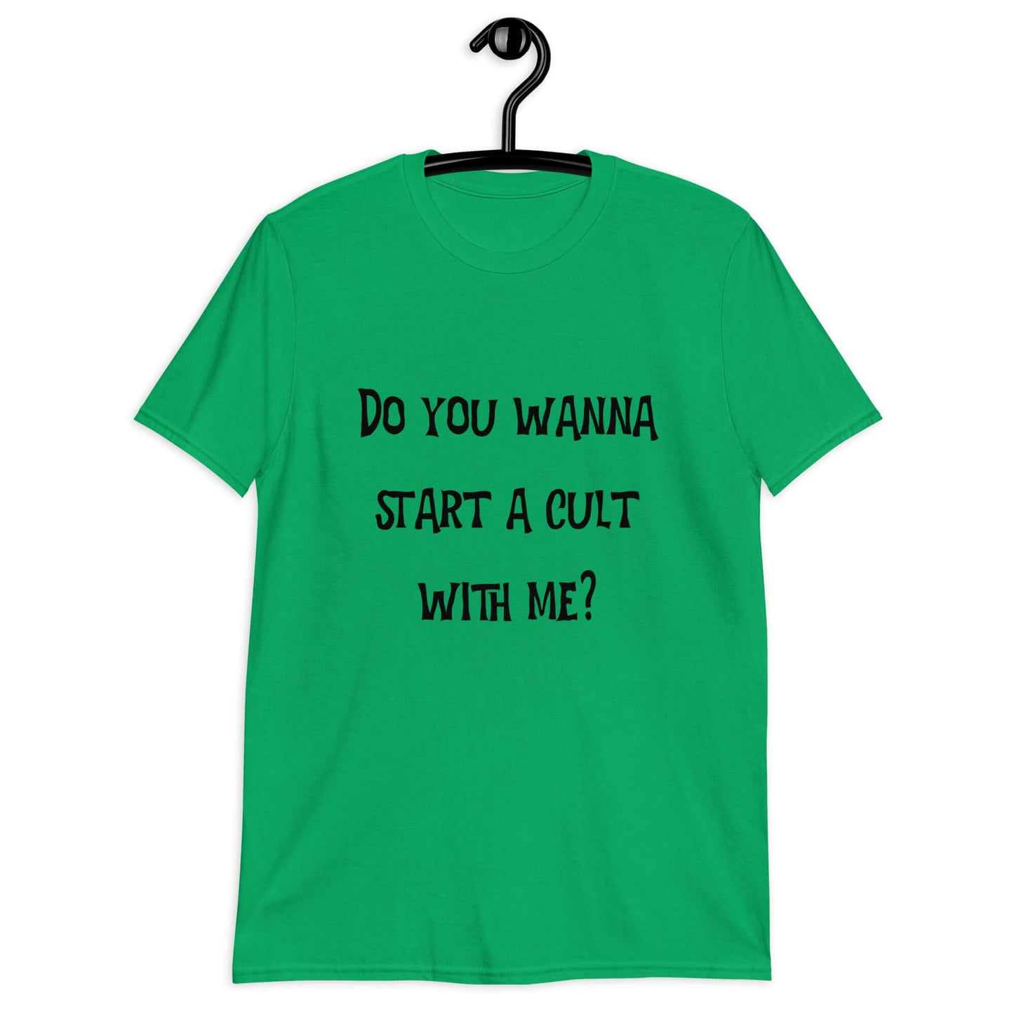 Irish green t-shirt with the question Do you wanna start a cult with me printed on the front.
