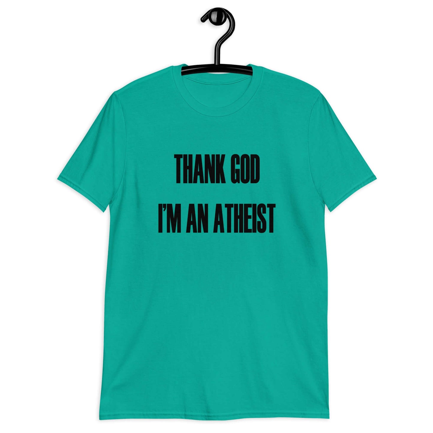 Jade t-shirt with the phrase Thank God I'm an atheist printed on the front.