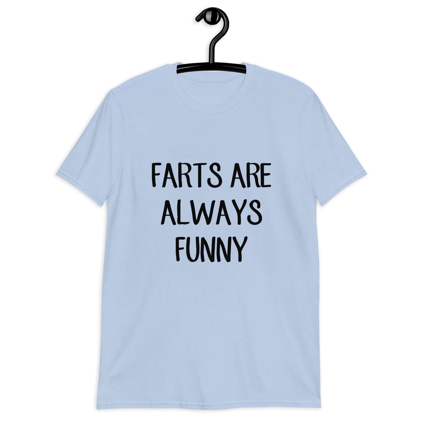 Light blue t-shirt with the phrase Farts are always funny printed on the front.