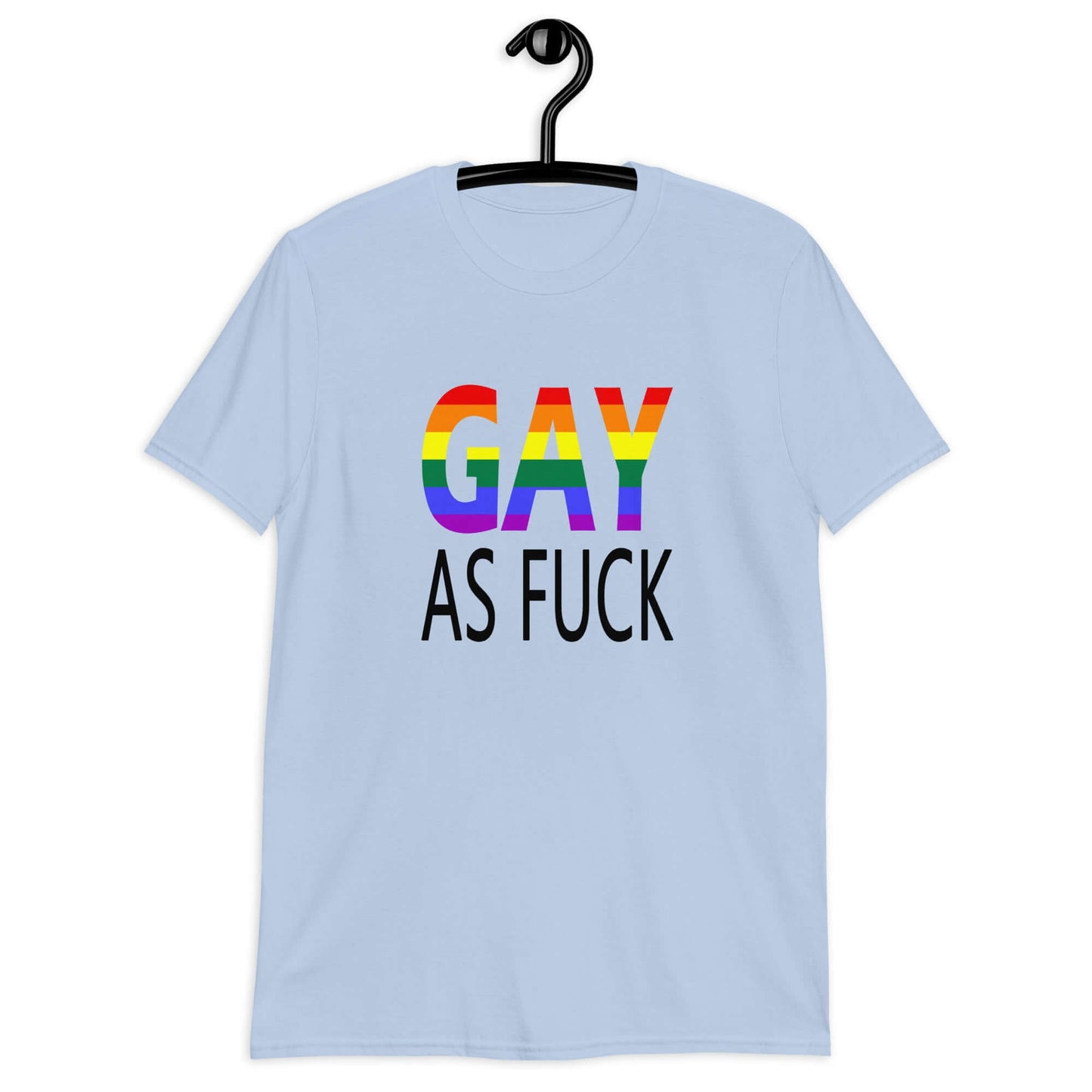 Light blue t-shirt with the words Gay as fuck printed on the front. The word Gay is in rainbow stripe font.