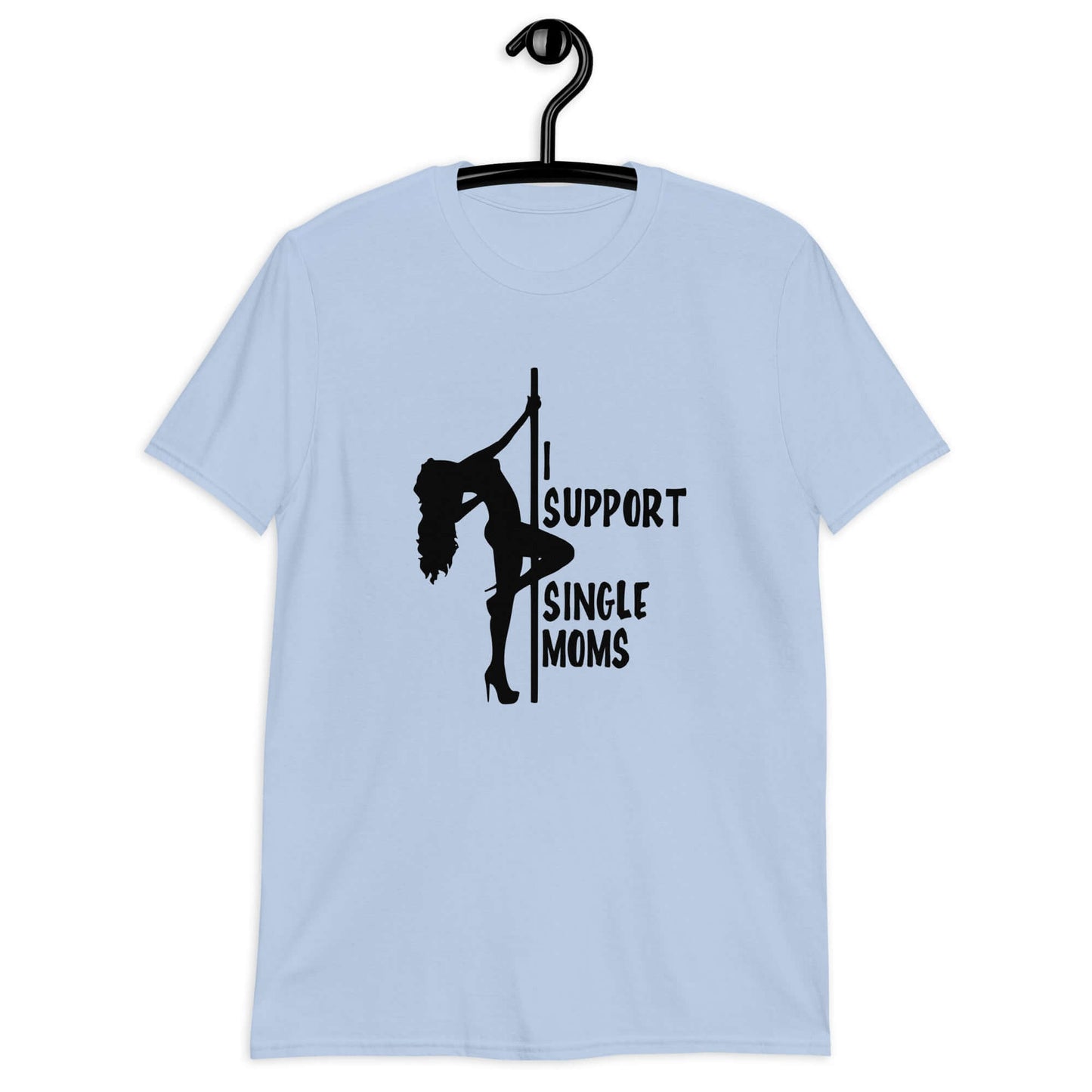Light blue t-shirt with image of pole dancer and the phrase I support single moms printed on the front.