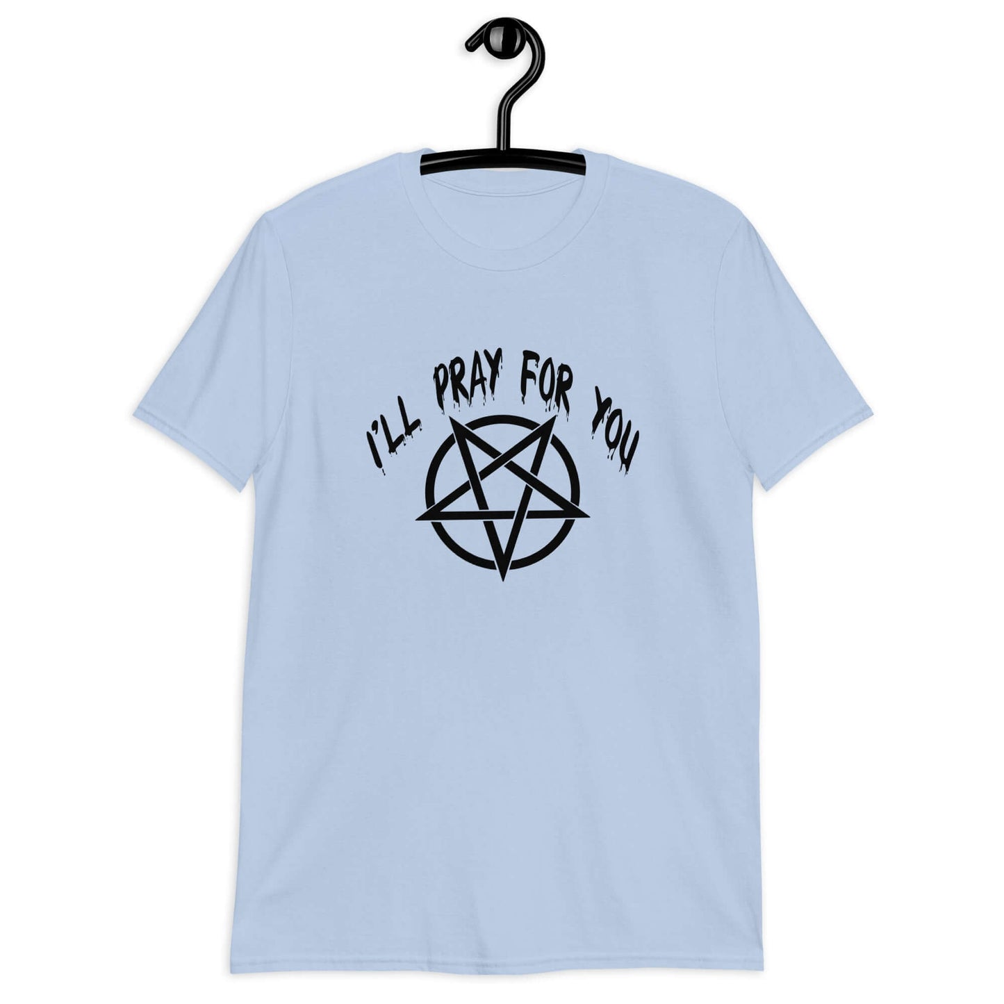 Light blue t-shirt with image of a pentagram and the phrase I'll pray for you printed on the front.