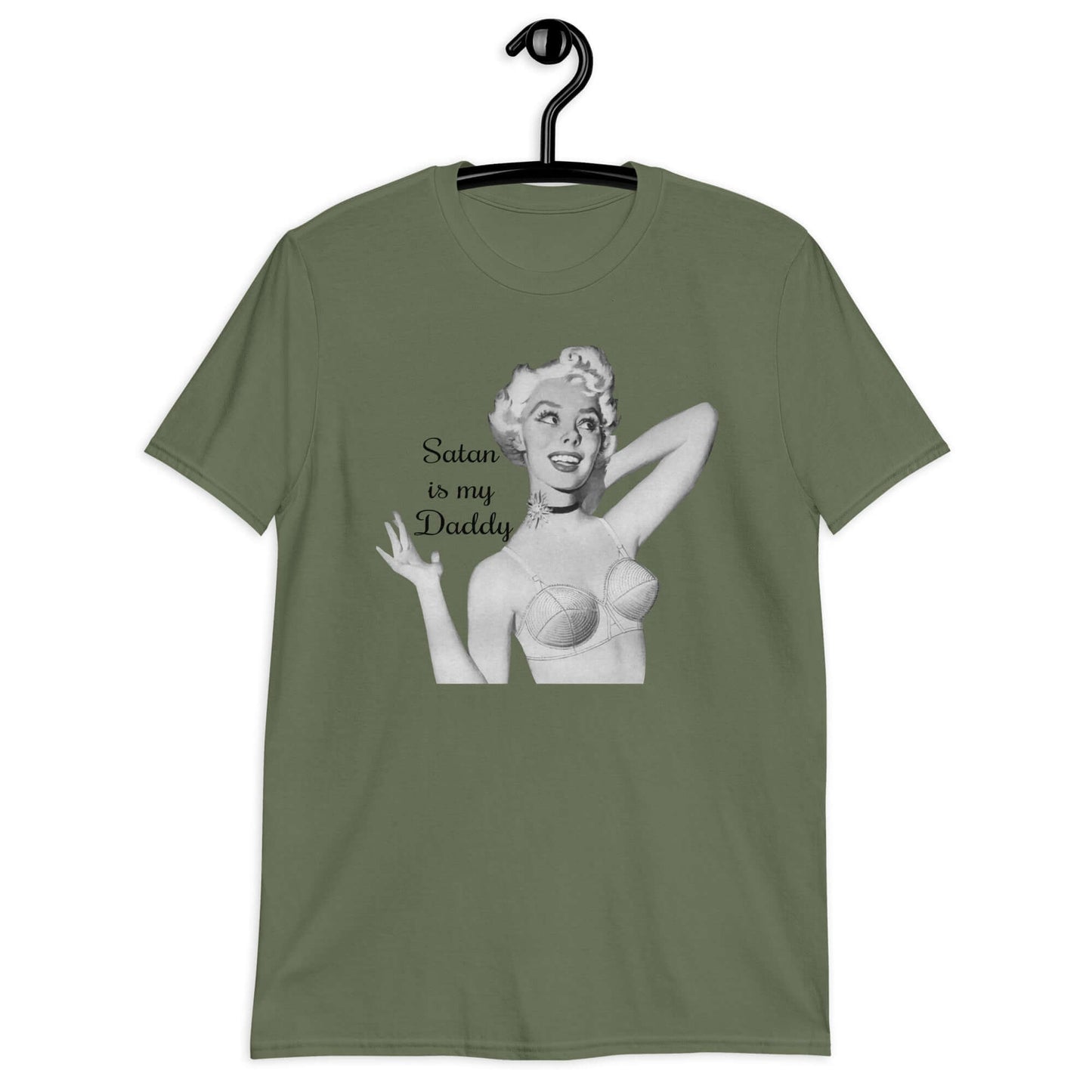 Military green t-shirt with image of a retro black & white pin-up model and the phrase Satan is my Daddy printed on the front.