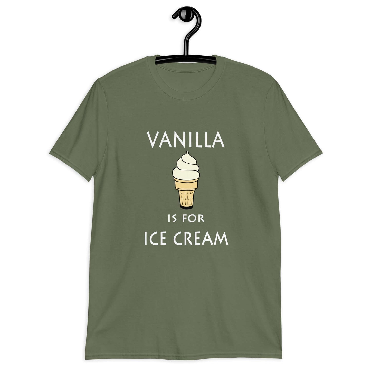 Military green t-shirt with an image of a vanilla ice cream cone and the phrase Vanilla is for ice cream printed on the front.