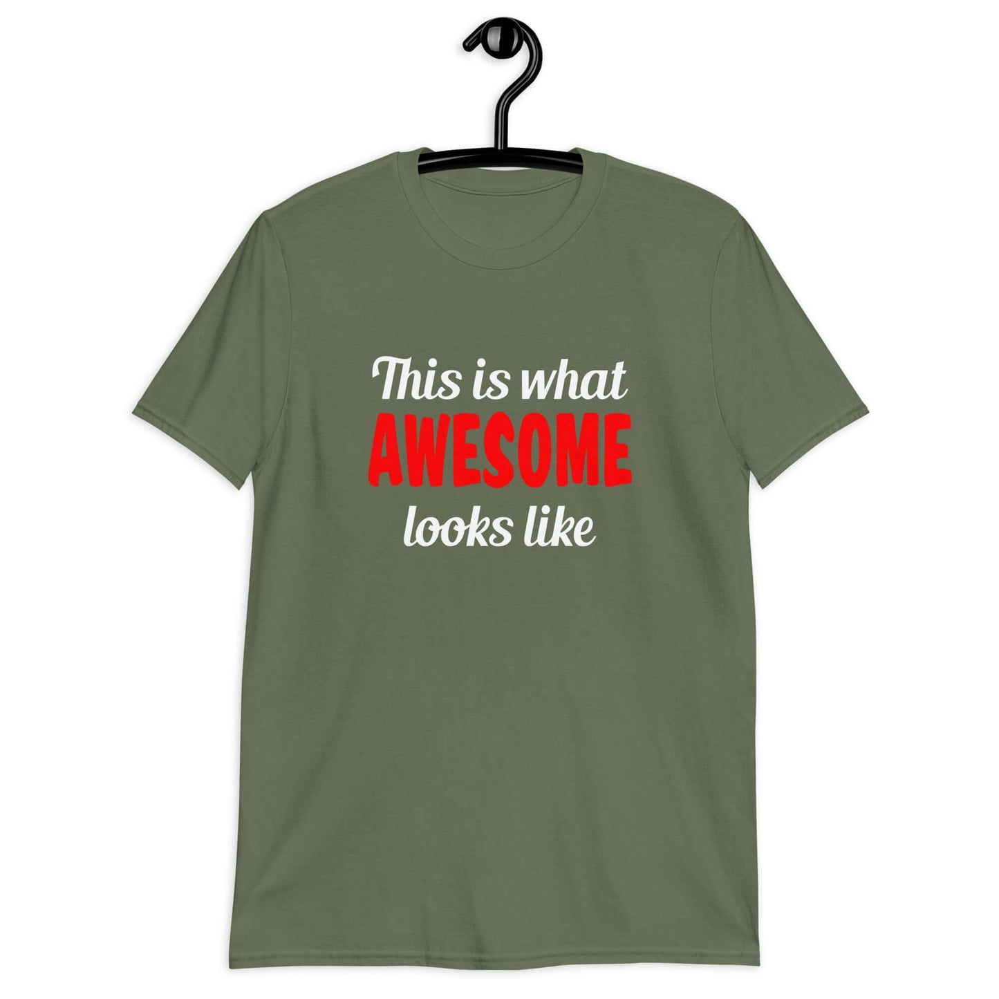 Military green t-shirt with the words This is what awesome looks like printed on the front. The word awesome is red. The rest of the text is white.