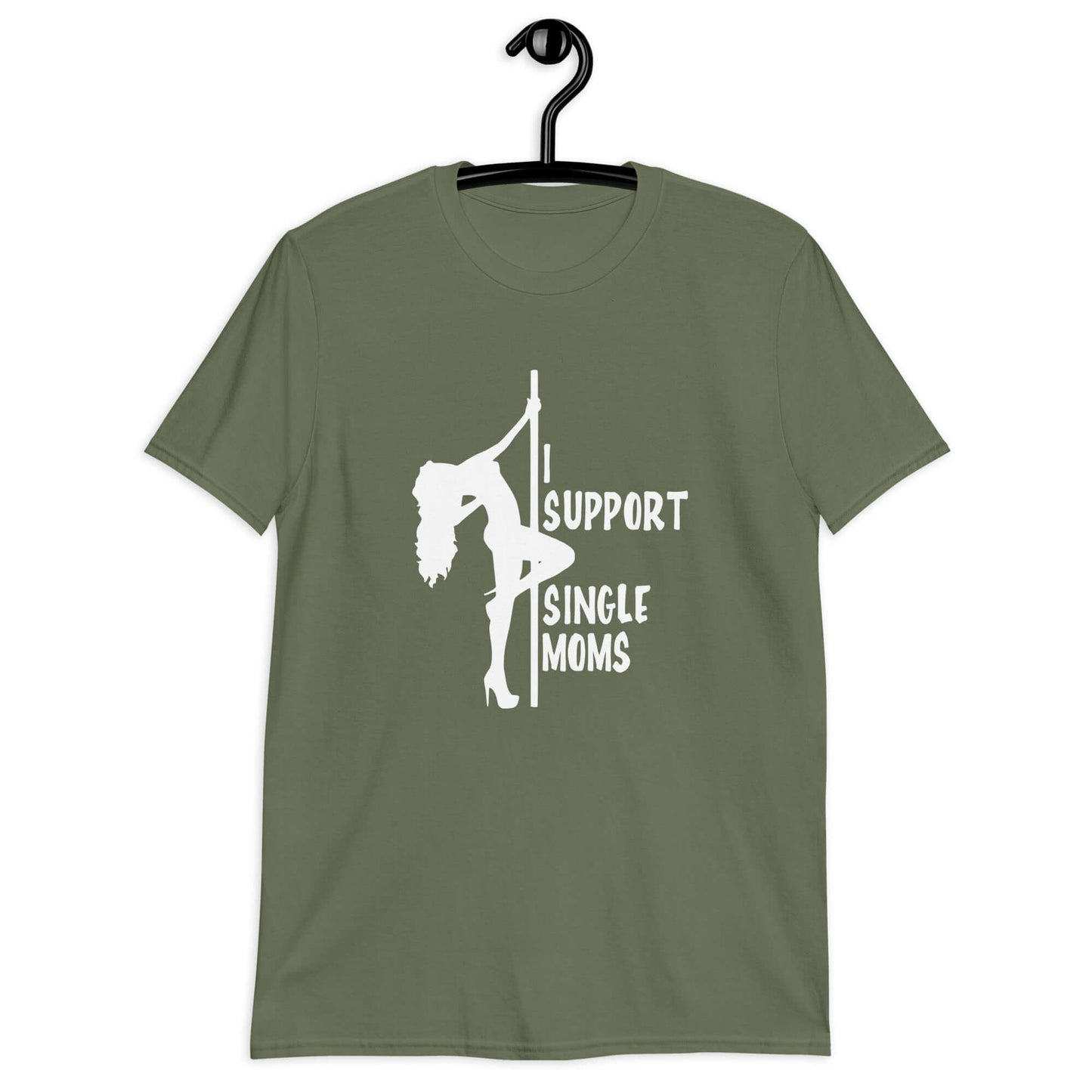 Military green t-shirt with image of pole dancer and the phrase I support single moms printed on the front.