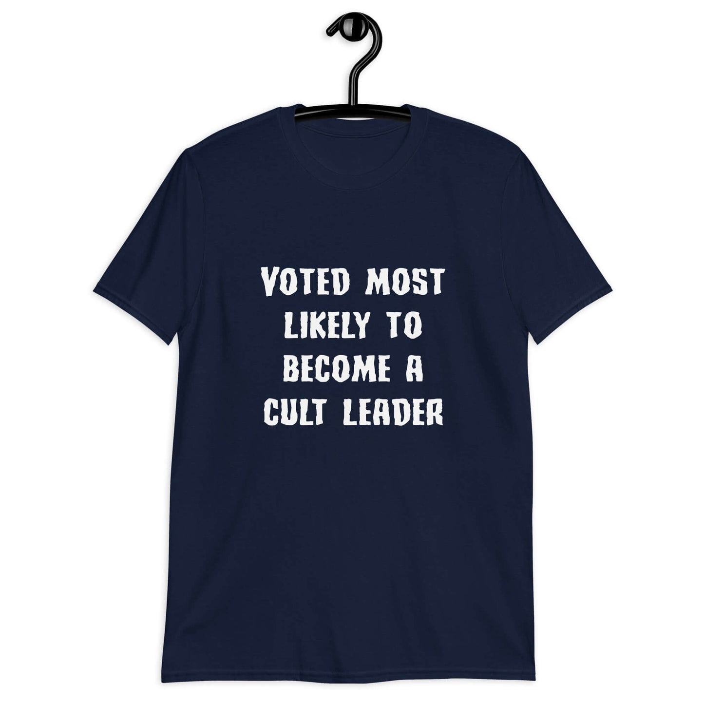 Navy blue t-shirt with the phrase Voted most likely to become a cult leader printed on the front.