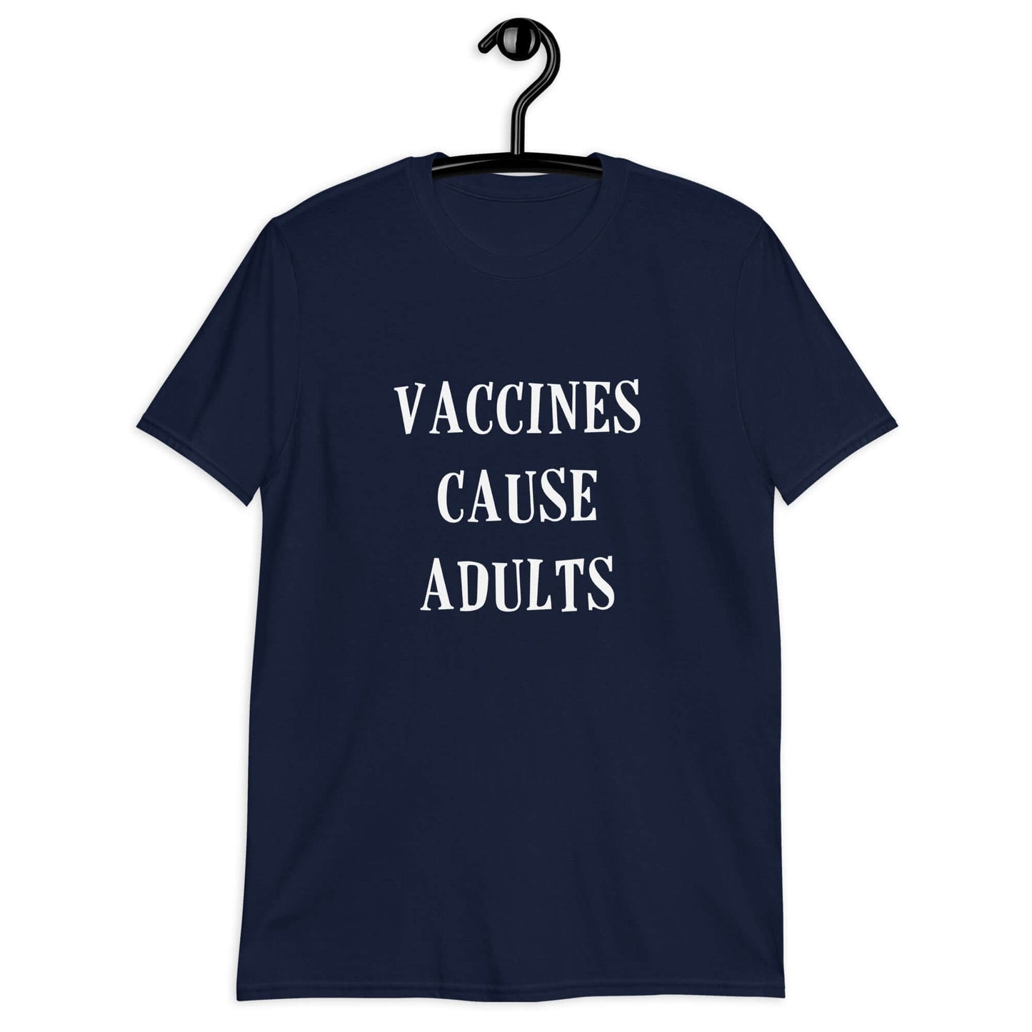 Navy blue t-shirt with the phrase Vaccines cause adults printed on the front.
