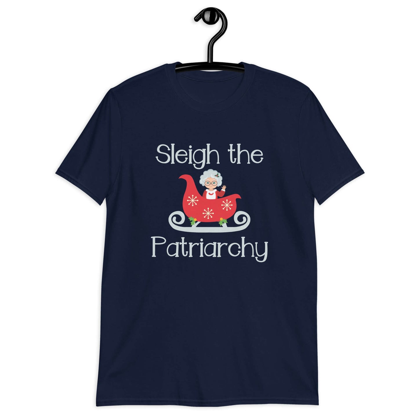Navy t-shirt with graphic of Mrs. Claus sitting in a sleigh and the words Sleigh the patriarchy printed on the front.